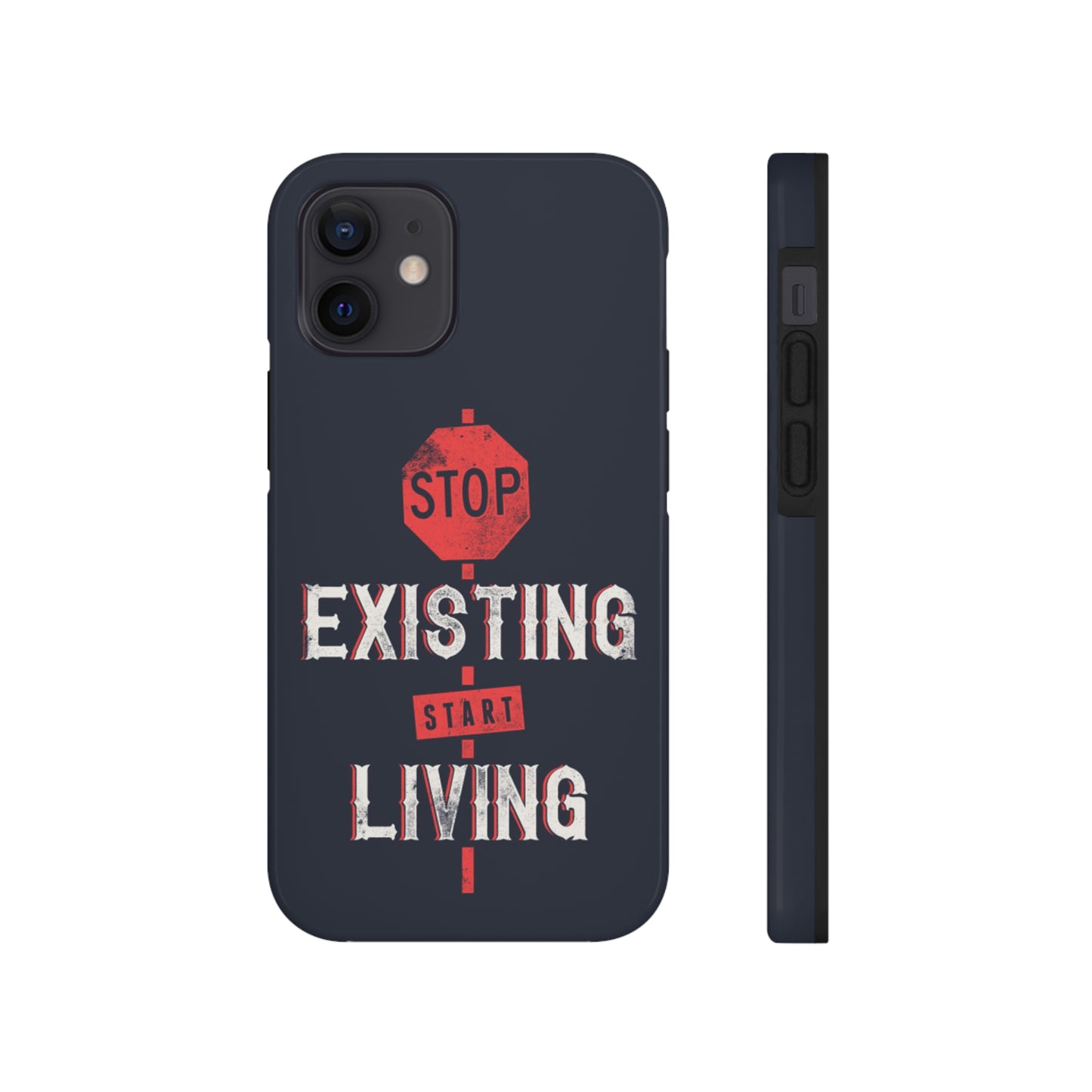 STOP EXISTING & START LIVING Tough Phone Cases, Case-Mate