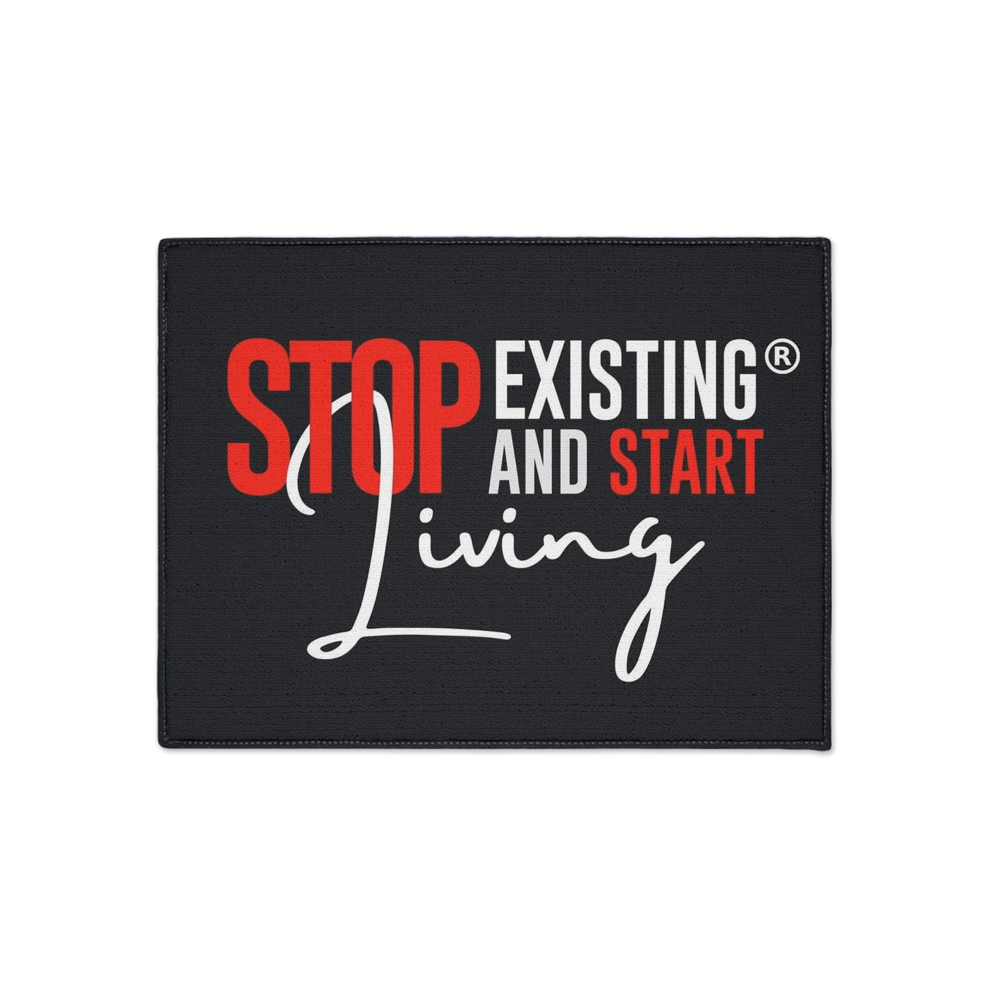 STOP EXISTING & START LIVING Heavy Duty Floor Mat