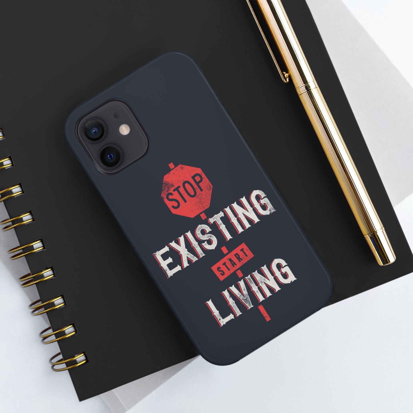 STOP EXISTING & START LIVING Tough Phone Cases, Case-Mate
