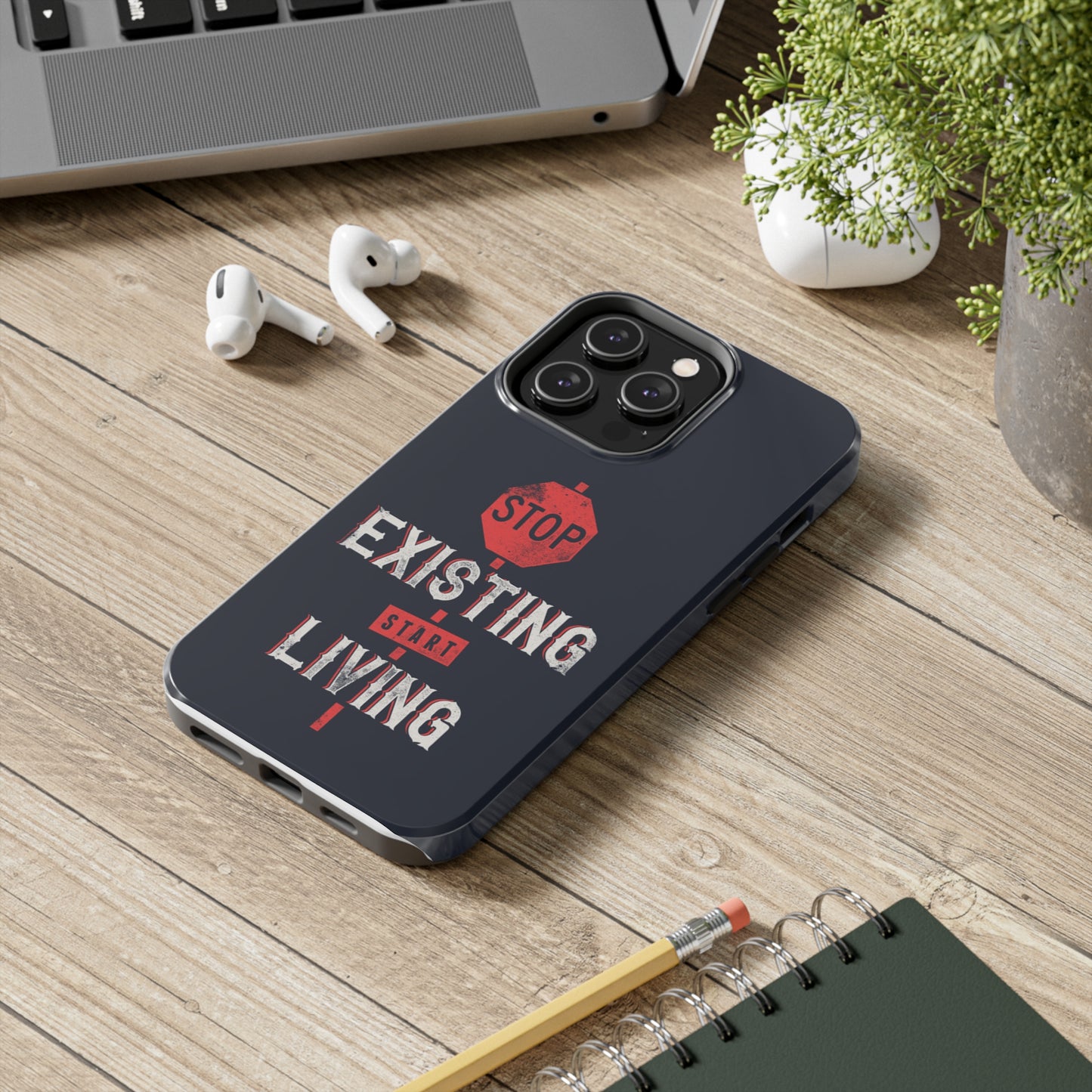 STOP EXISTING & START LIVING Tough Phone Cases, Case-Mate