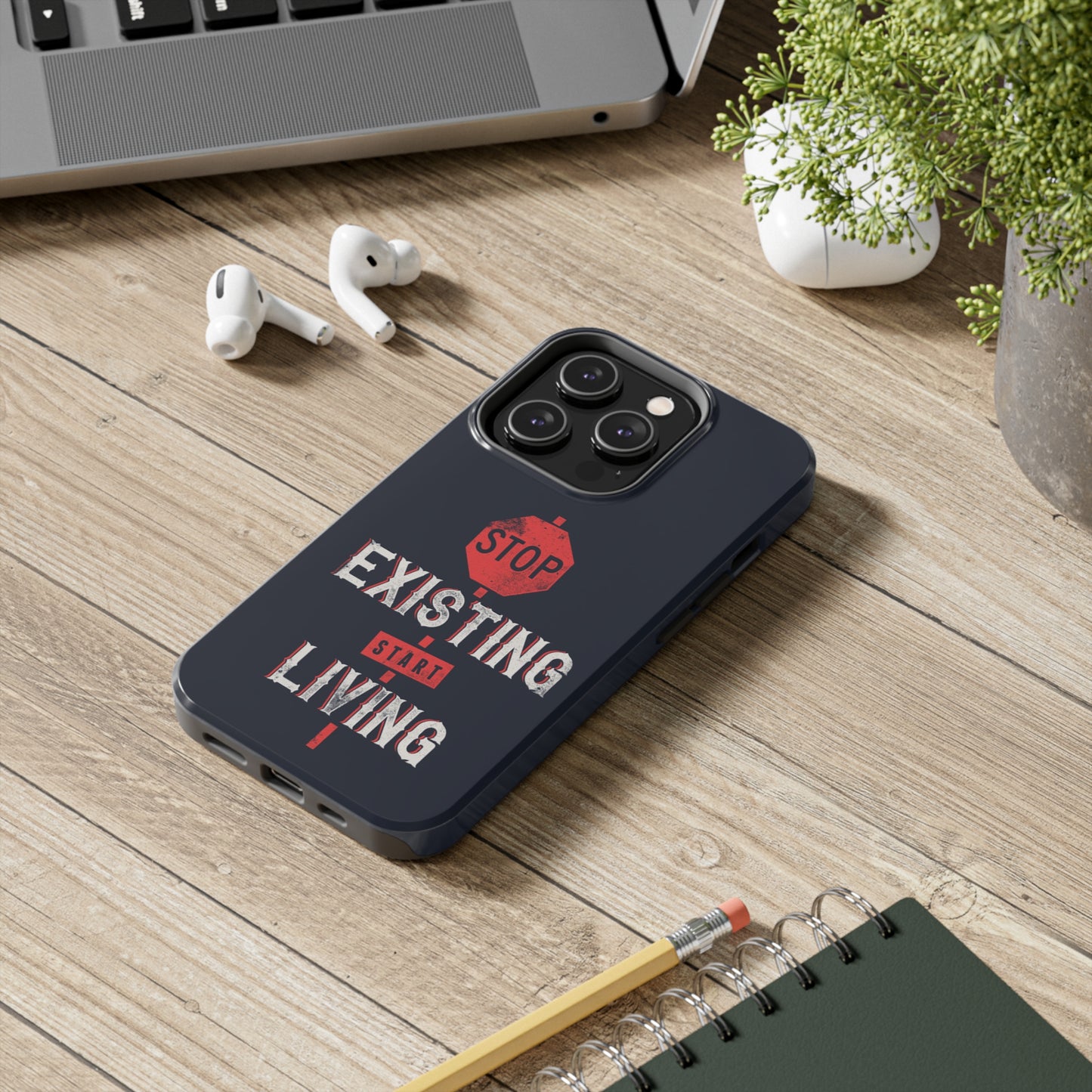 STOP EXISTING & START LIVING Tough Phone Cases, Case-Mate