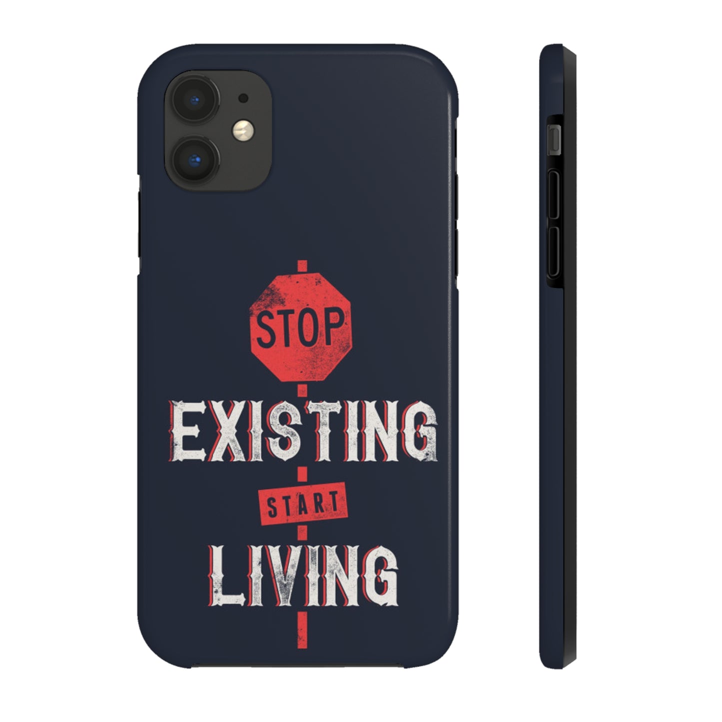 STOP EXISTING & START LIVING Tough Phone Cases, Case-Mate