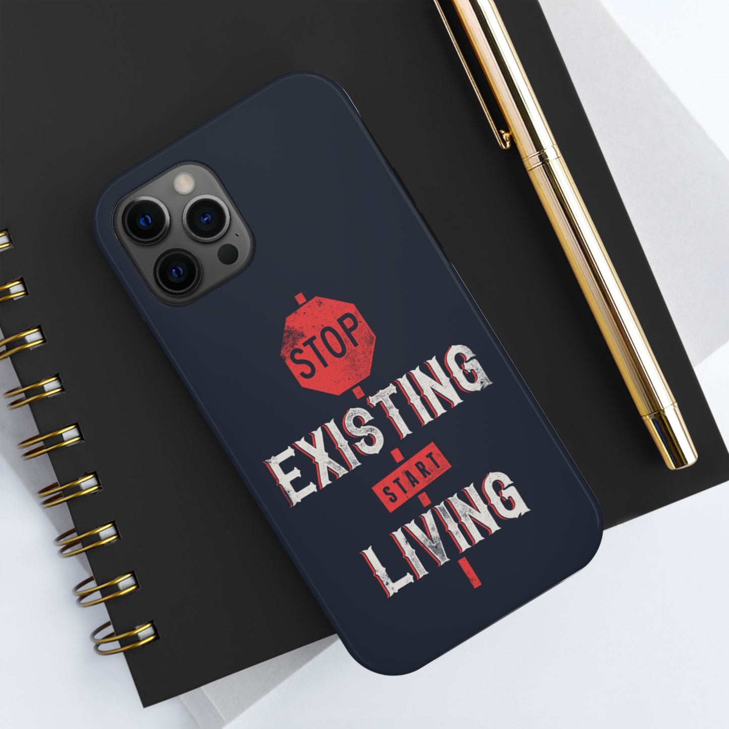 STOP EXISTING & START LIVING Tough Phone Cases, Case-Mate