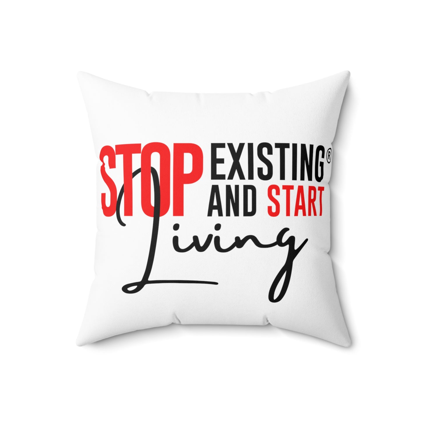 STOP EXIStiNG & START LIVING Polyester Square Pillow