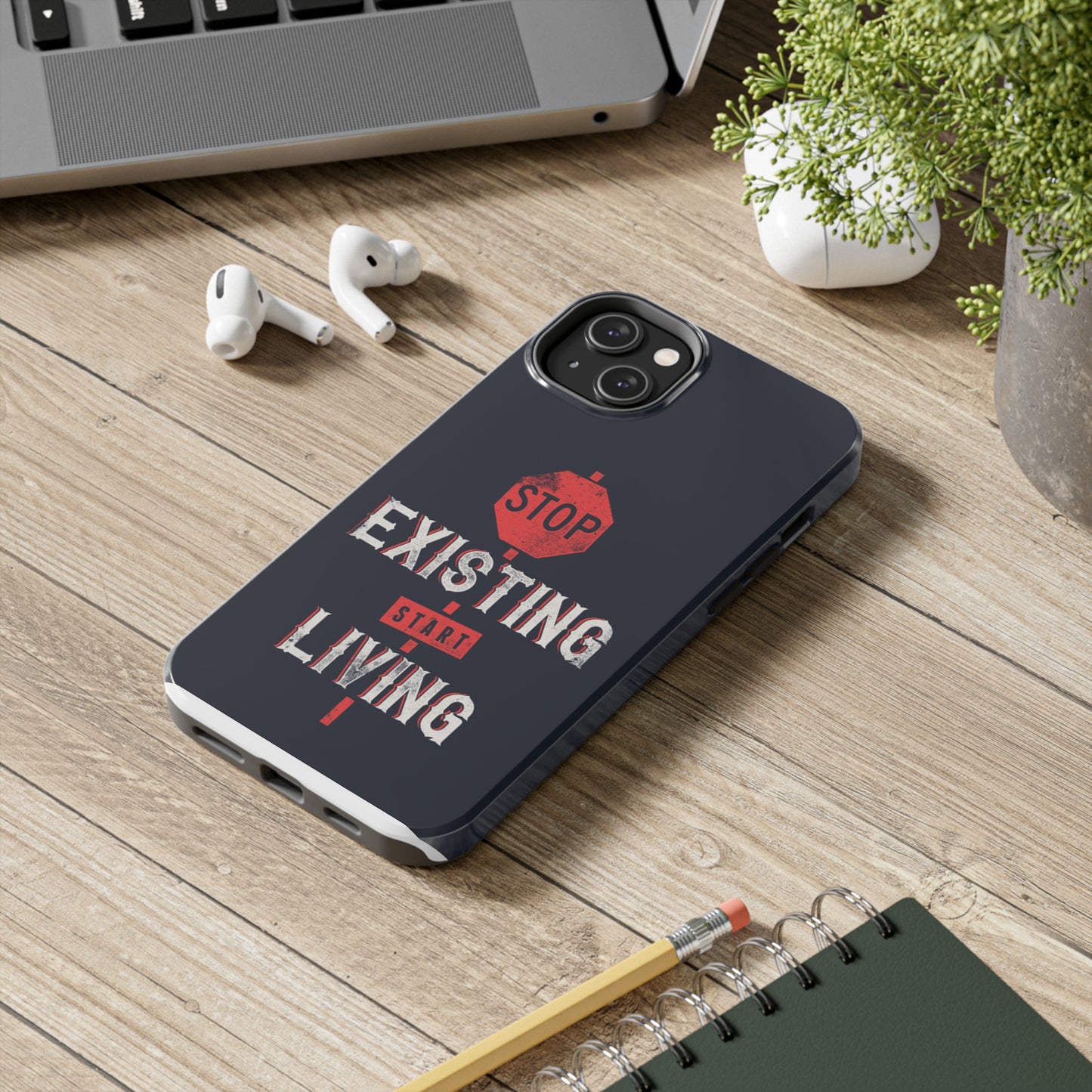 STOP EXISTING & START LIVING Tough Phone Cases, Case-Mate