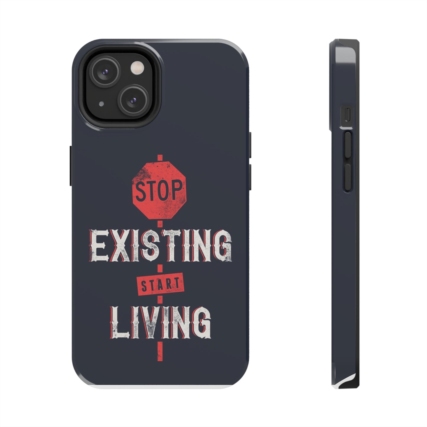 STOP EXISTING & START LIVING Tough Phone Cases, Case-Mate