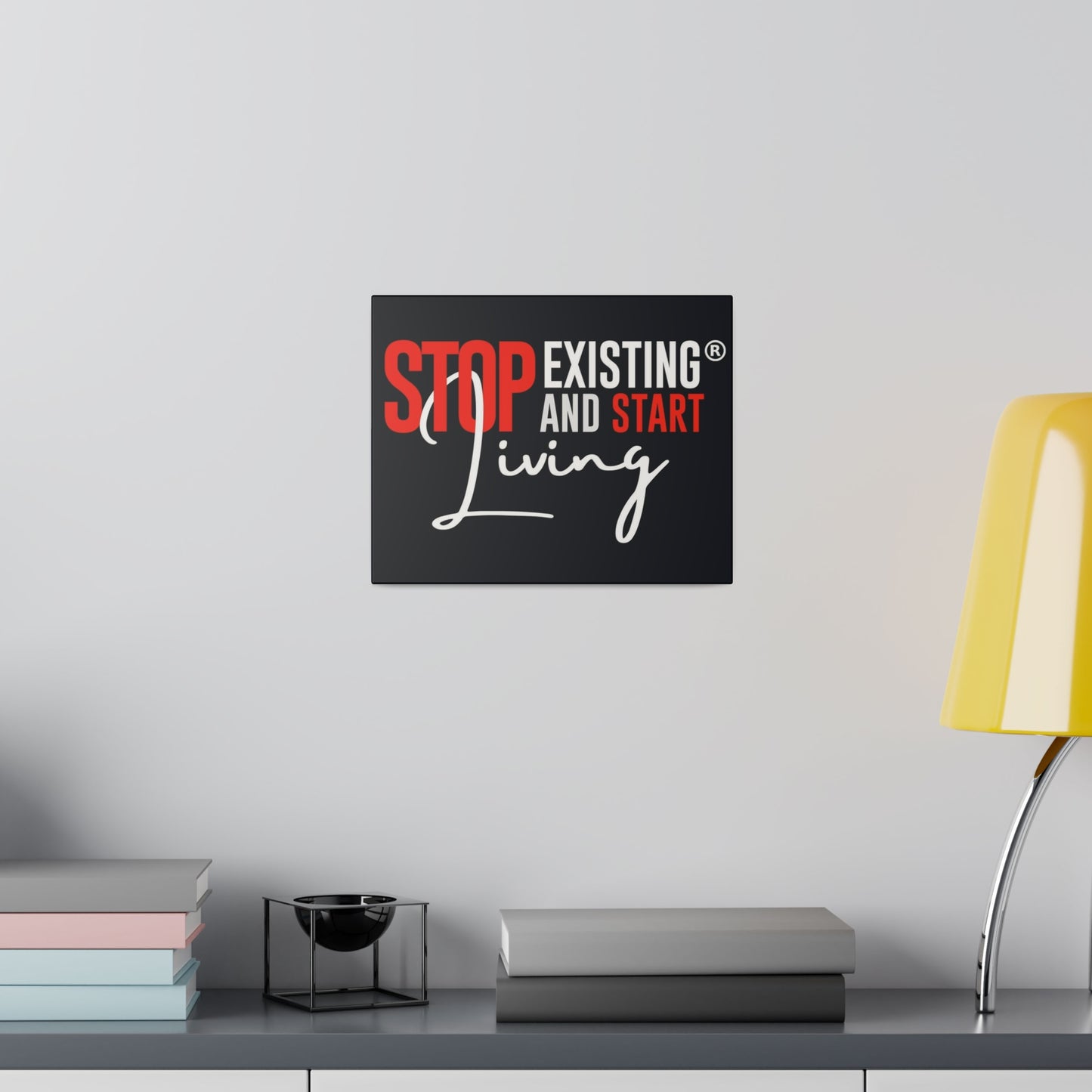 STOP EXISTING & START LIVING Matte Canvas, Stretched, 0.75"