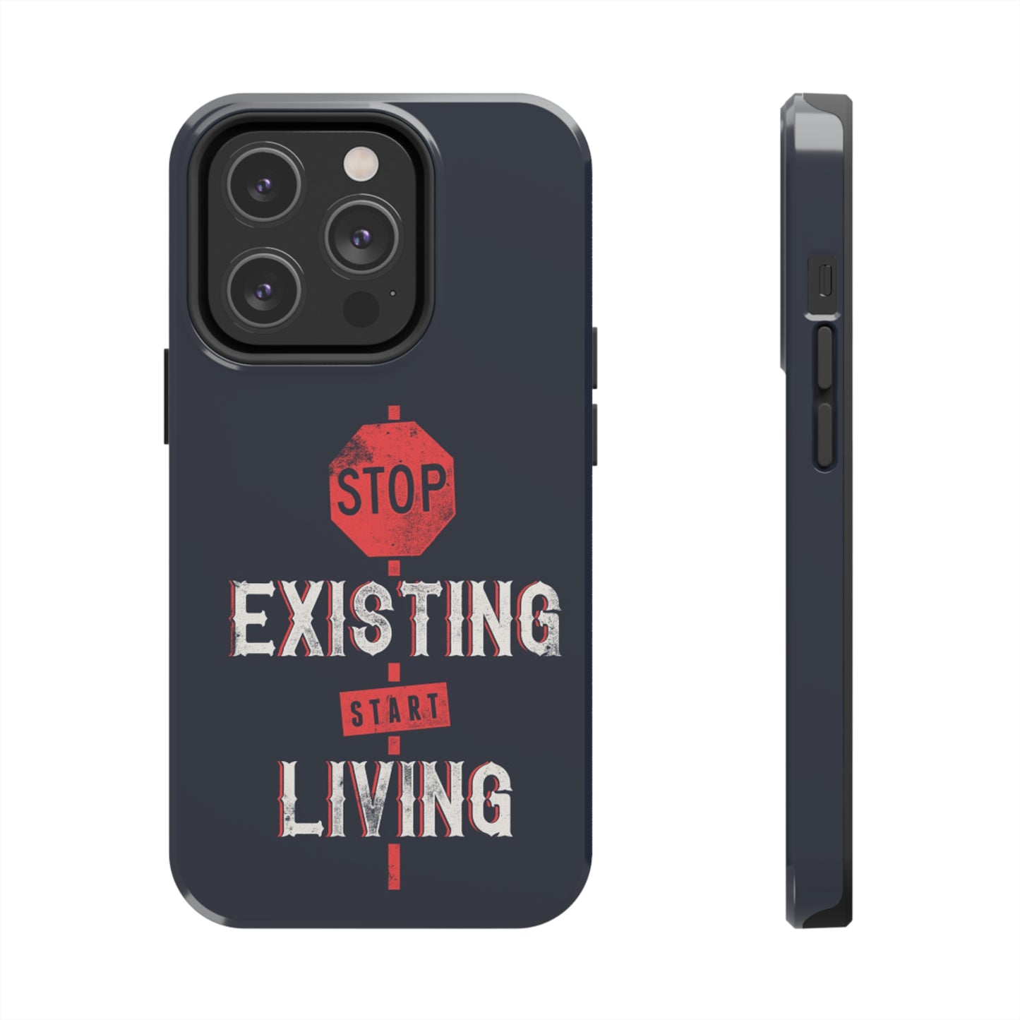 STOP EXISTING & START LIVING Tough Phone Cases, Case-Mate