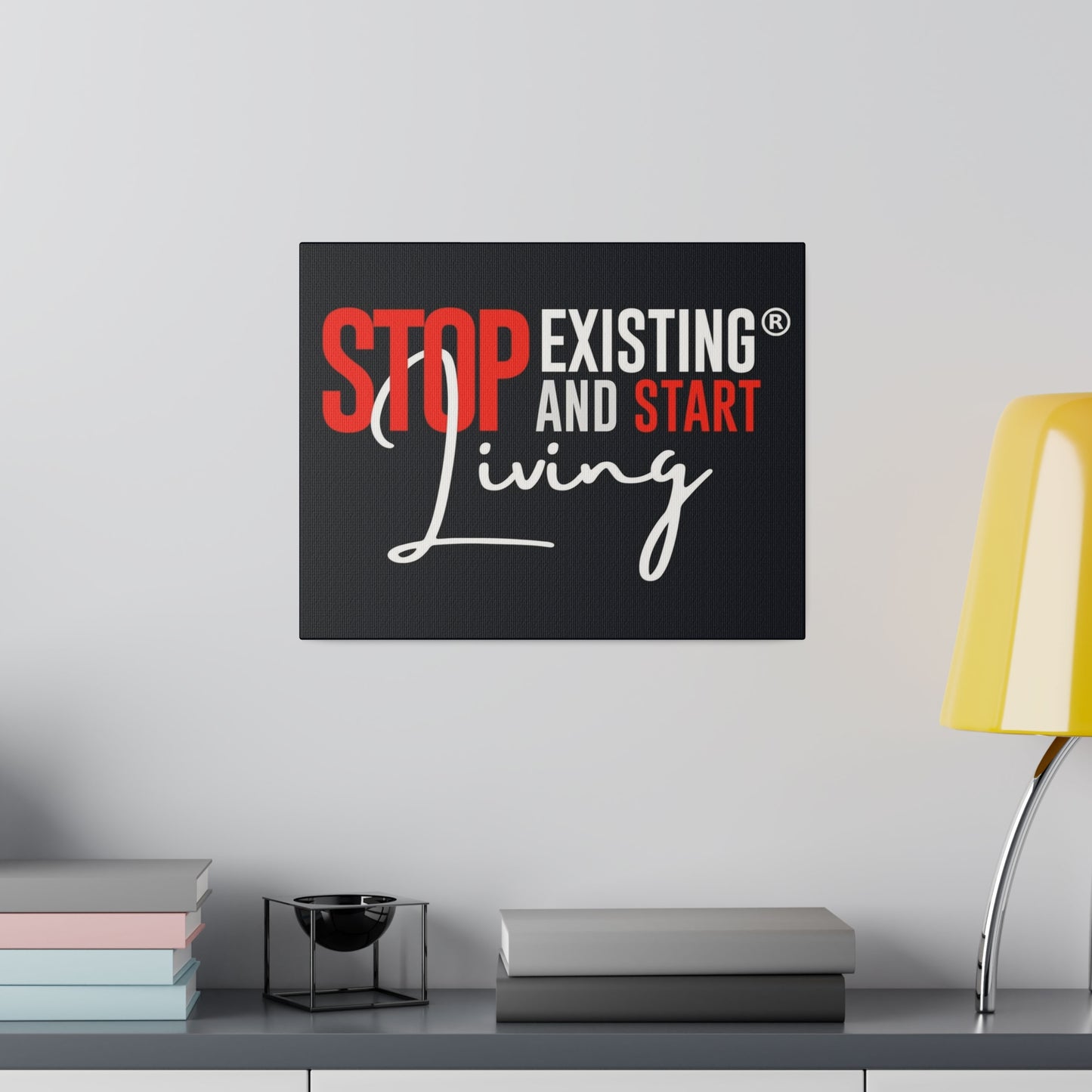 STOP EXISTING & START LIVING Matte Canvas, Stretched, 0.75"