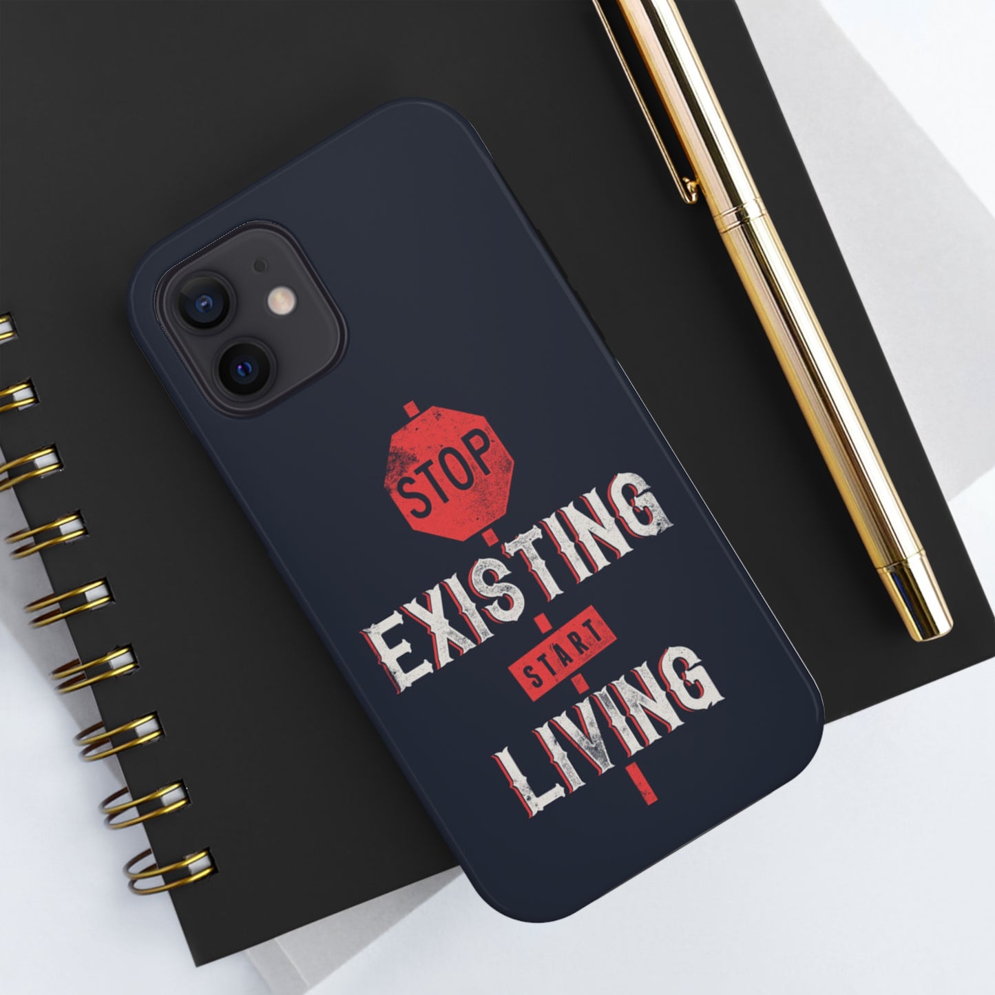 STOP EXISTING & START LIVING Tough Phone Cases, Case-Mate