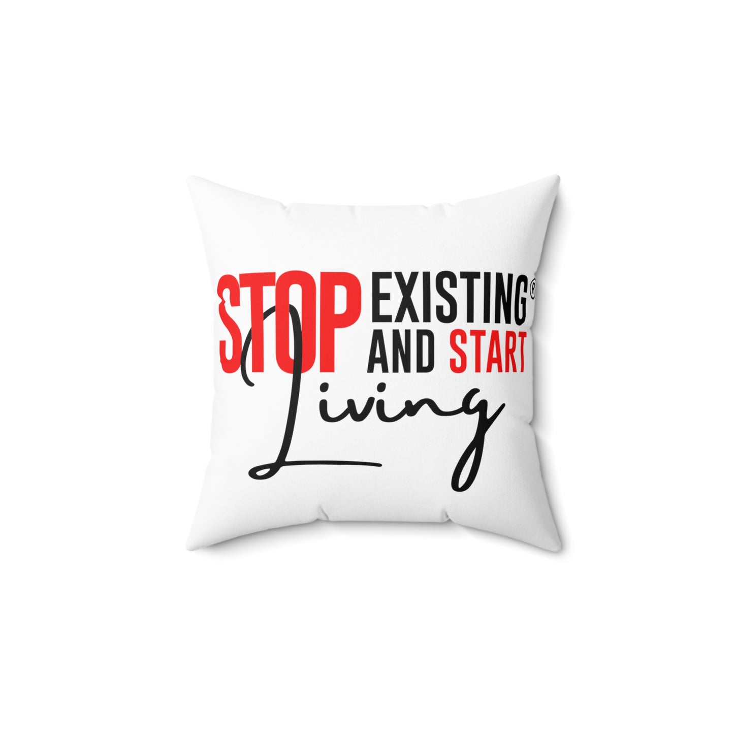 STOP EXIStiNG & START LIVING Polyester Square Pillow