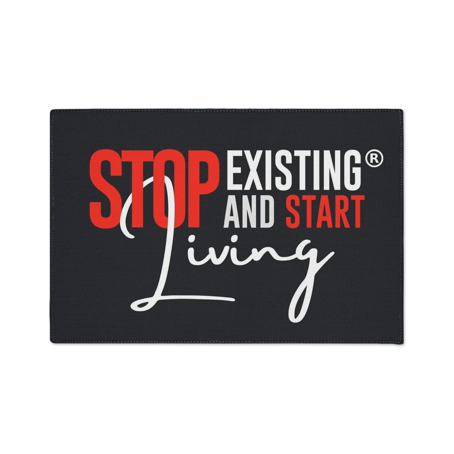 STOP EXISTING & START LIVING Heavy Duty Floor Mat