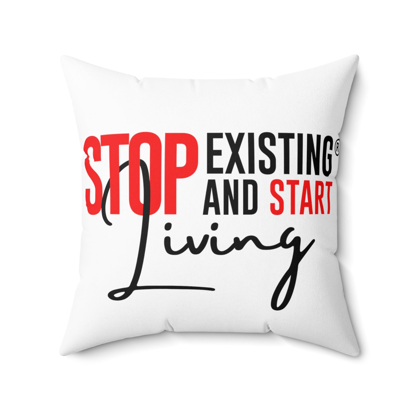 STOP EXIStiNG & START LIVING Polyester Square Pillow