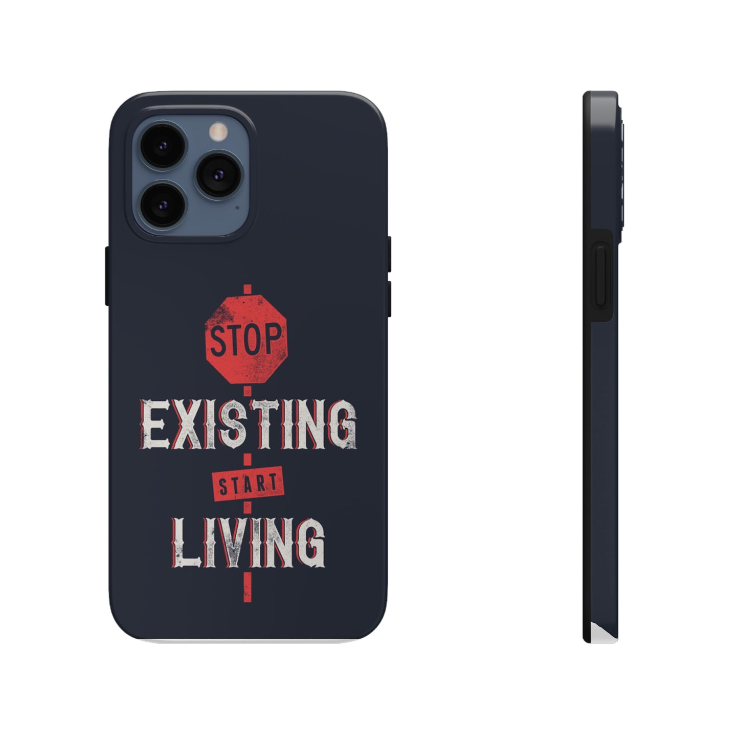 STOP EXISTING & START LIVING Tough Phone Cases, Case-Mate