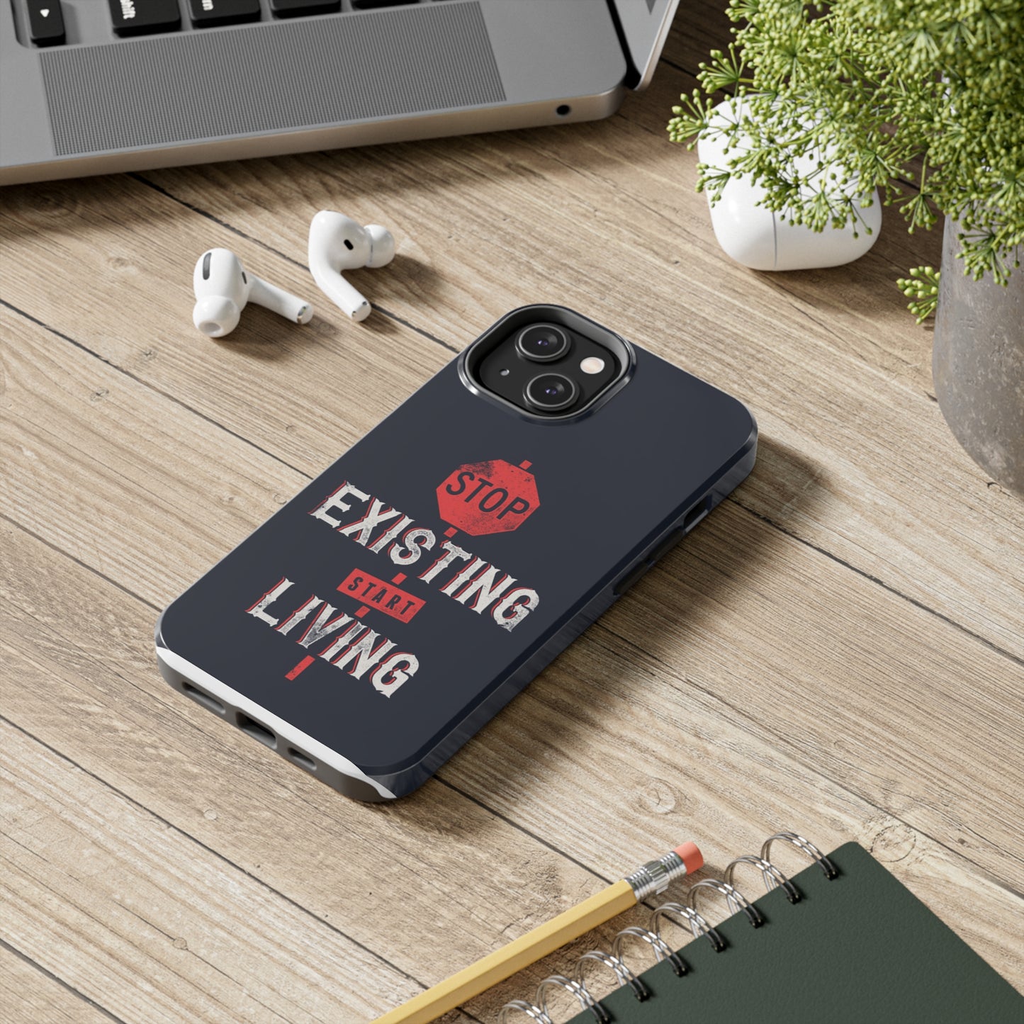 STOP EXISTING & START LIVING Tough Phone Cases, Case-Mate