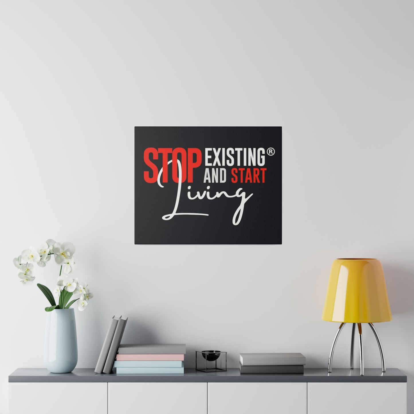 STOP EXISTING & START LIVING Matte Canvas, Stretched, 0.75"