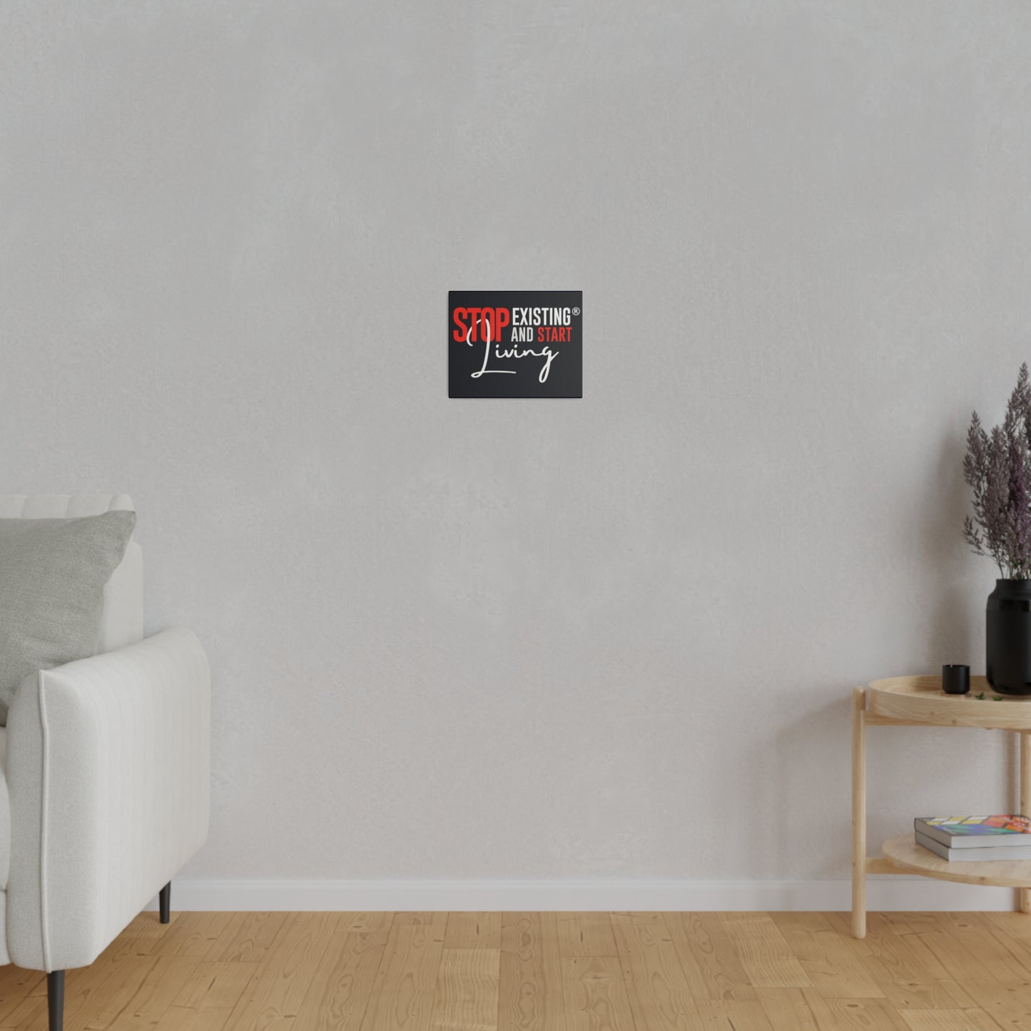 STOP EXISTING & START LIVING Matte Canvas, Stretched, 0.75"