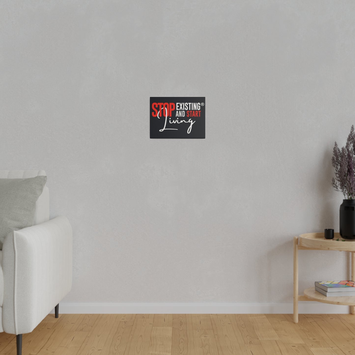 STOP EXISTING & START LIVING Matte Canvas, Stretched, 0.75"
