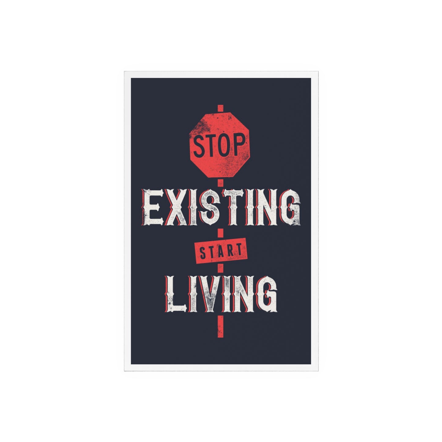 STOP EXISTING & START LIVING Acrylic Sign with Wooden Stand