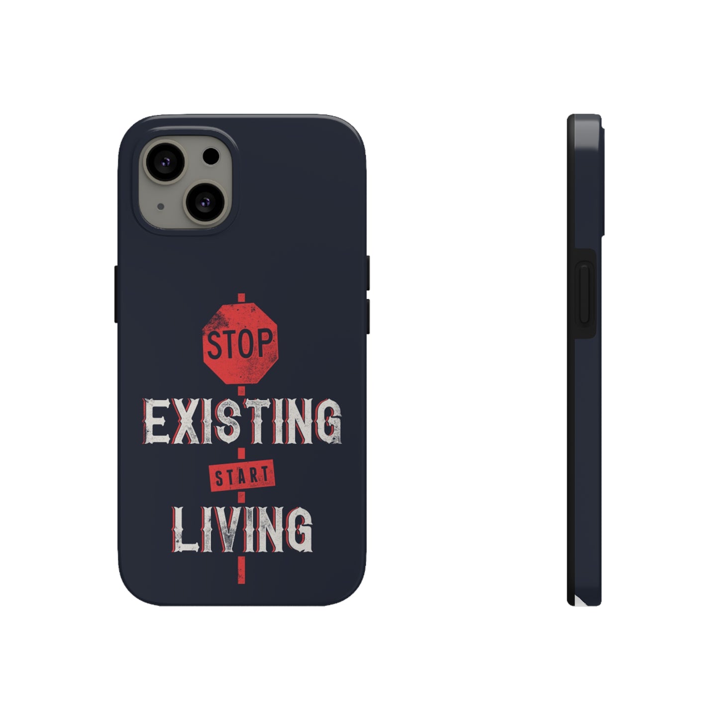 STOP EXISTING & START LIVING Tough Phone Cases, Case-Mate