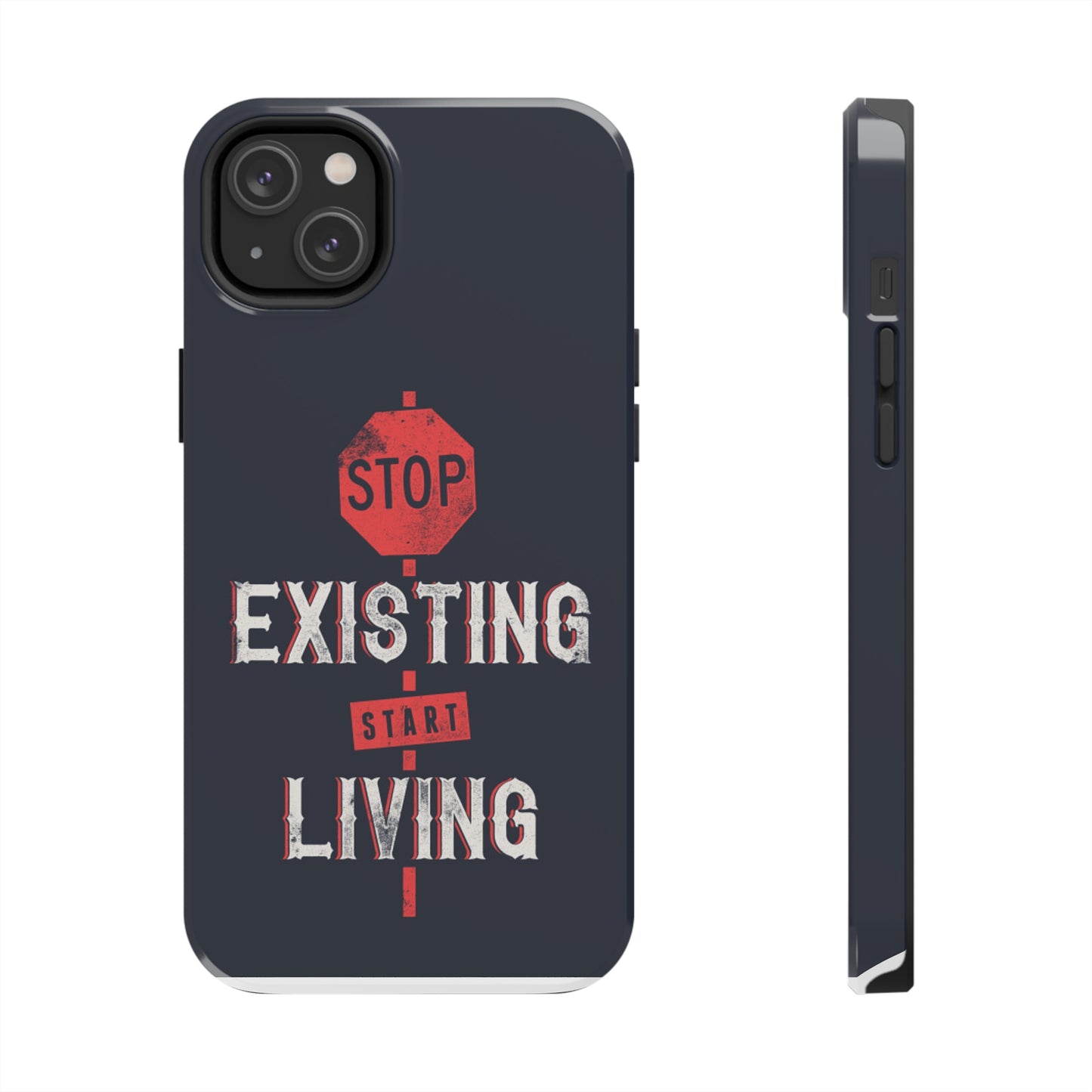 STOP EXISTING & START LIVING Tough Phone Cases, Case-Mate