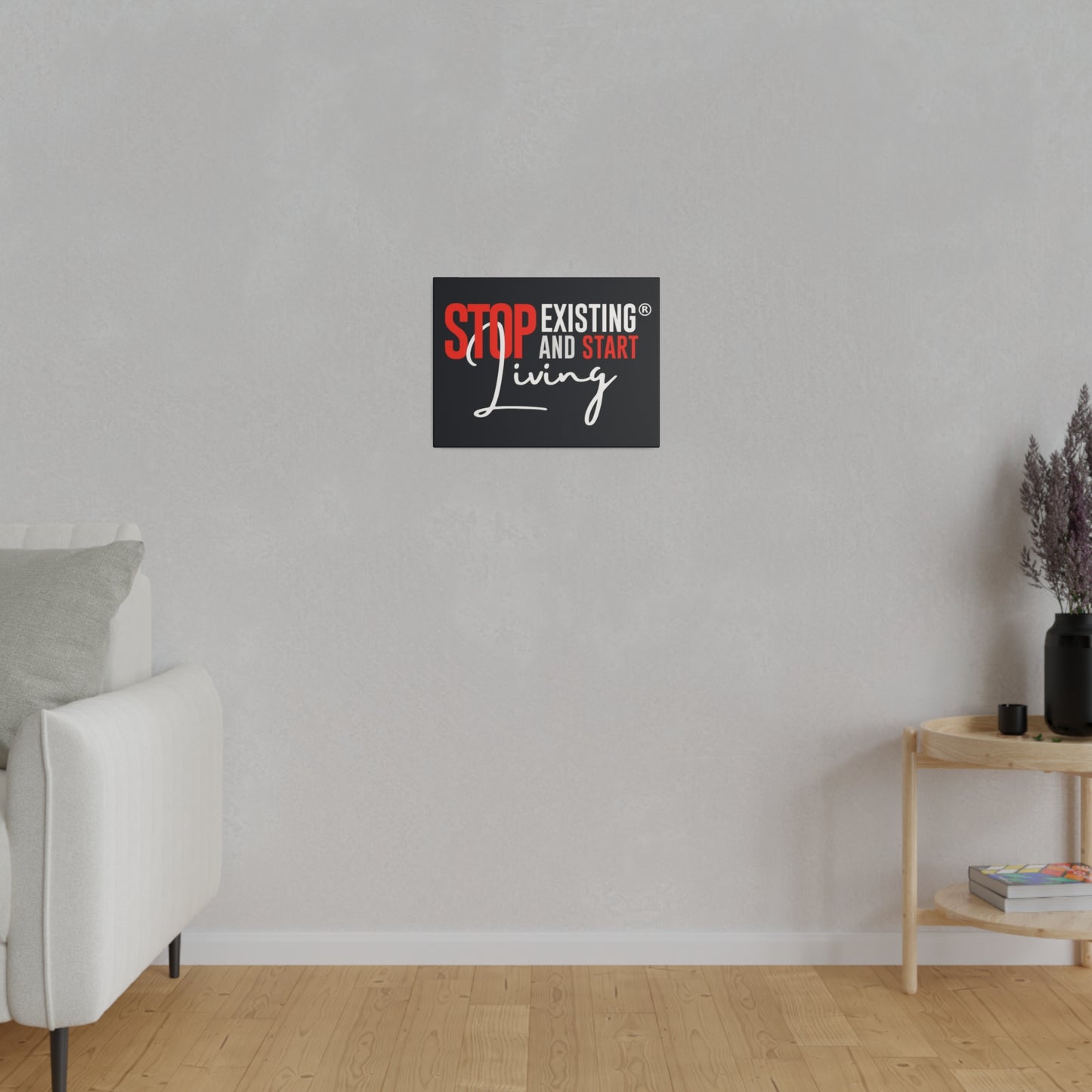 STOP EXISTING & START LIVING Matte Canvas, Stretched, 0.75"