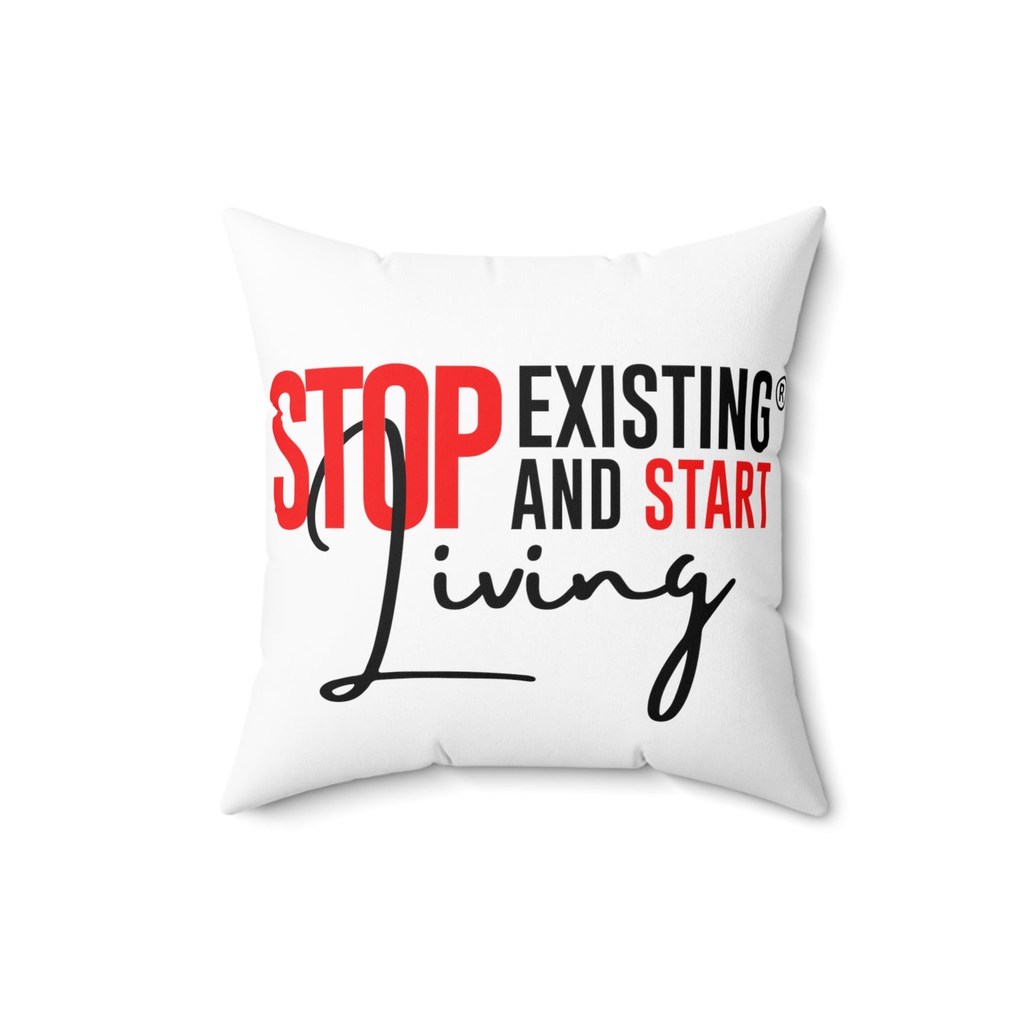STOP EXIStiNG & START LIVING Polyester Square Pillow