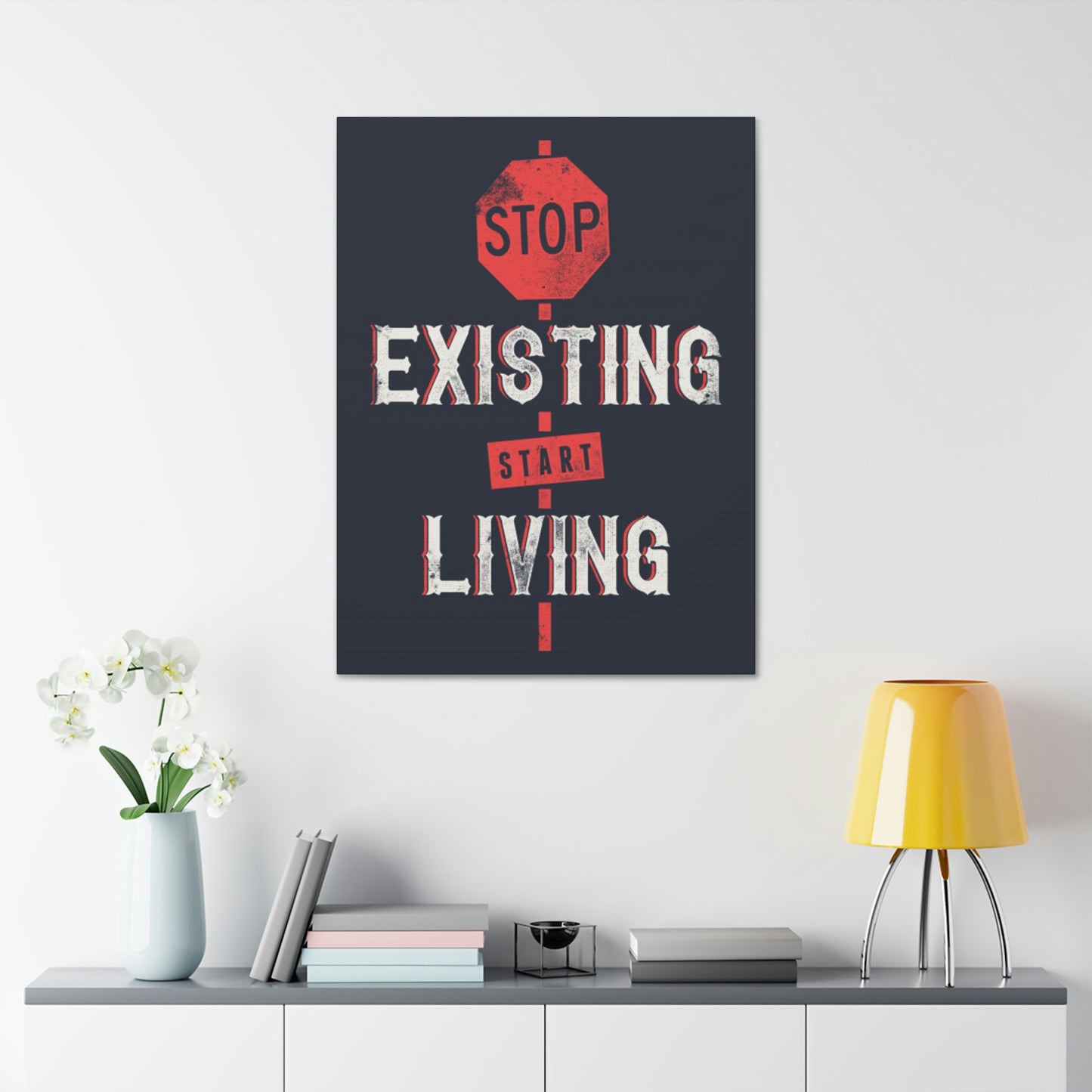 STOP EXISTING & START LIVING Canvas Stretched, 1.5''