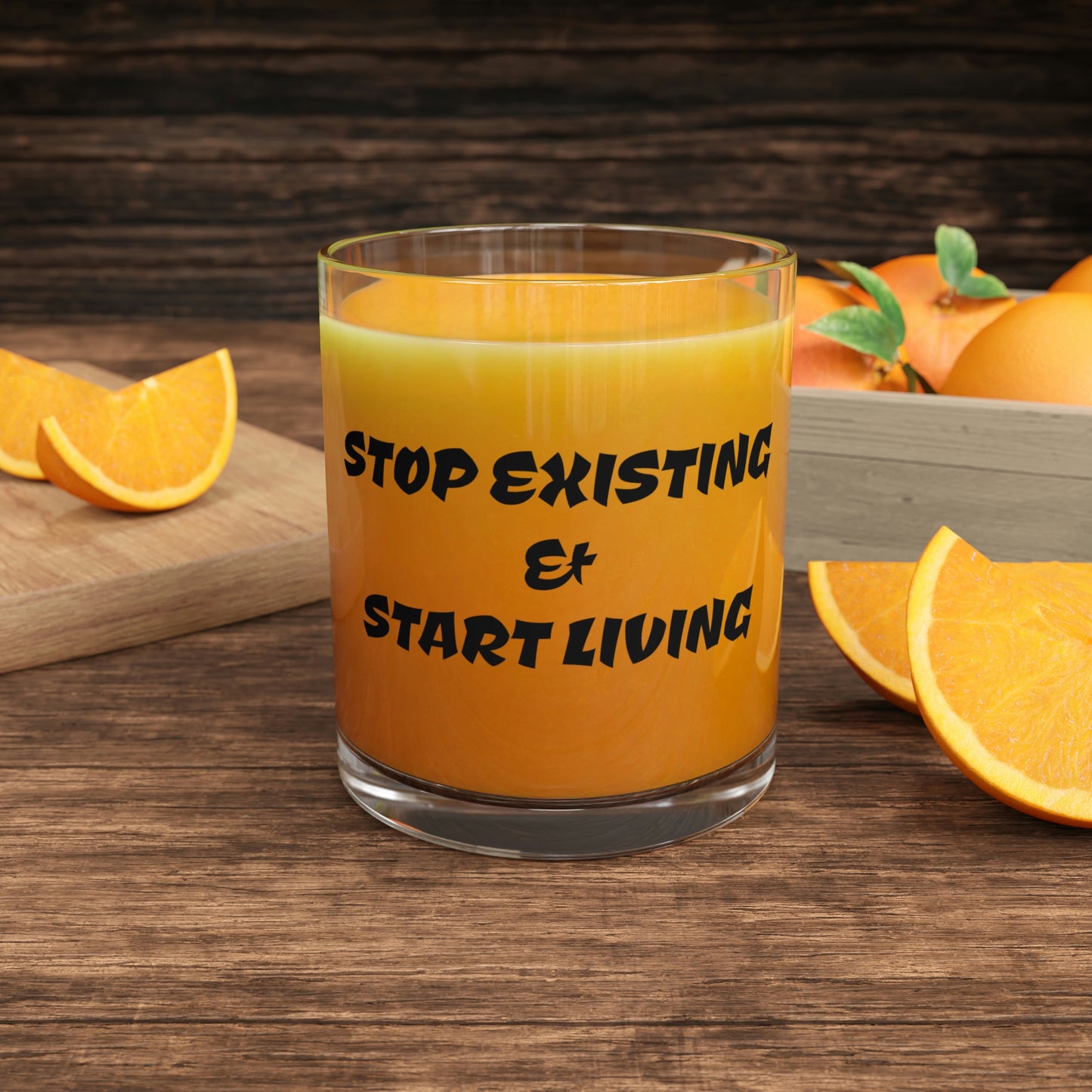 STOP EXISTING & START LIVING Bar Glass