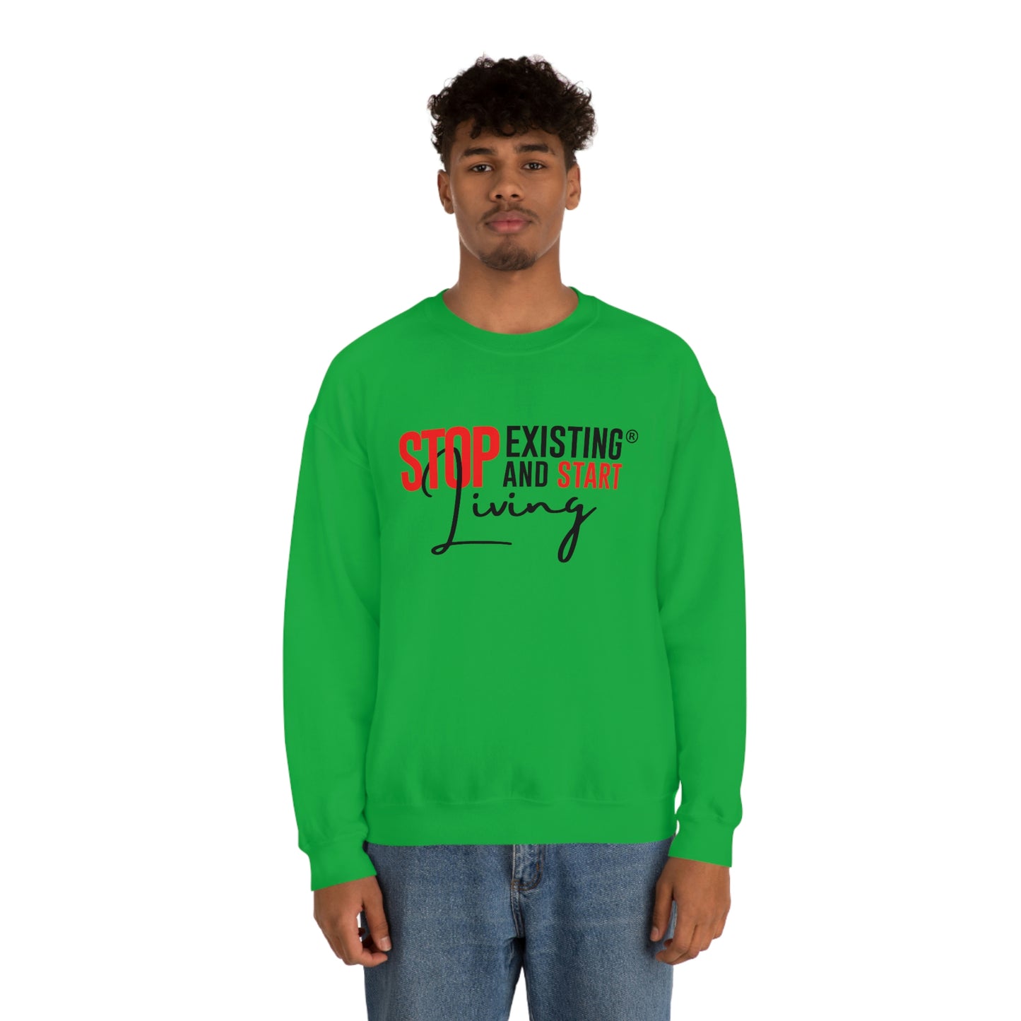 STOP EXISTING & START LIVING Crewneck Sweatshirt