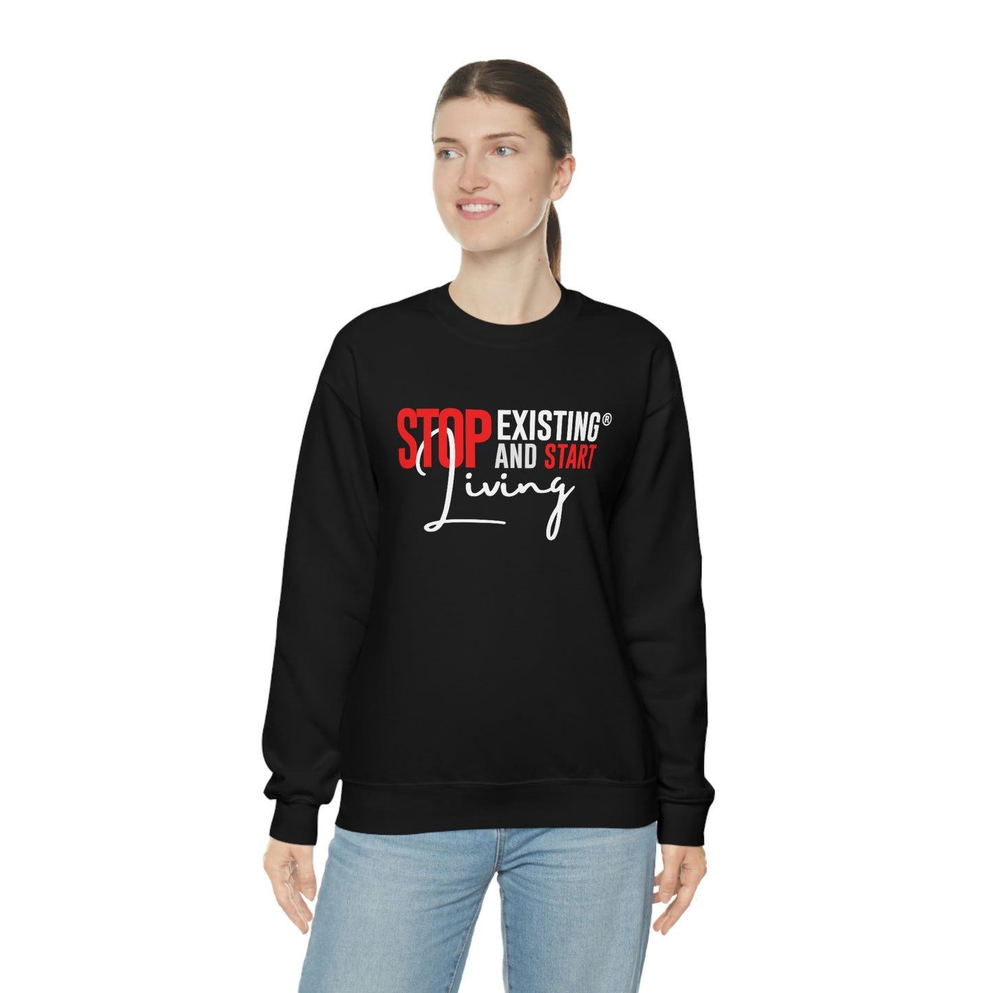 STOP EXISTING & START LIVING Crewneck Sweatshirt