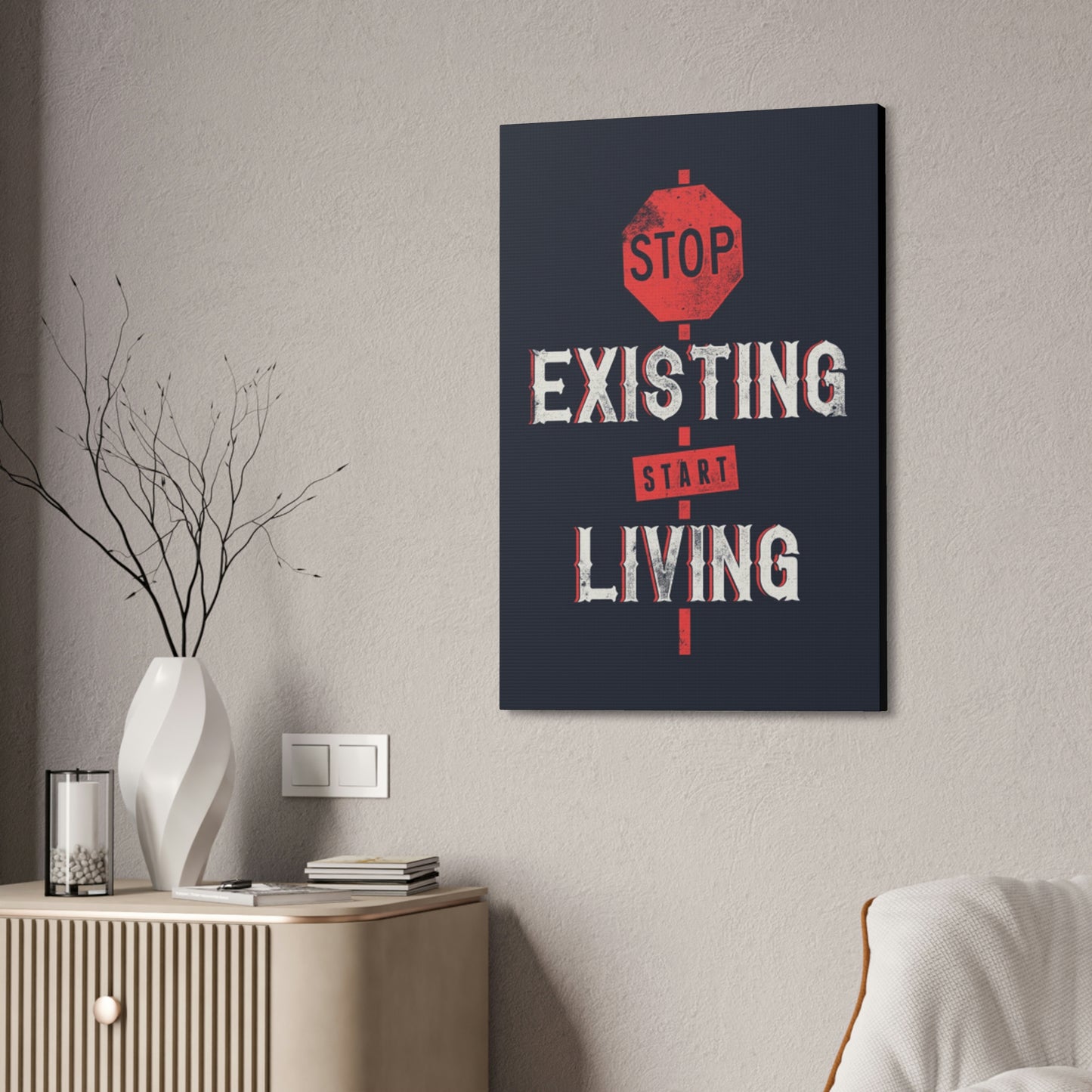 STOP EXISTING & START LIVING Canvas Stretched, 1.5''