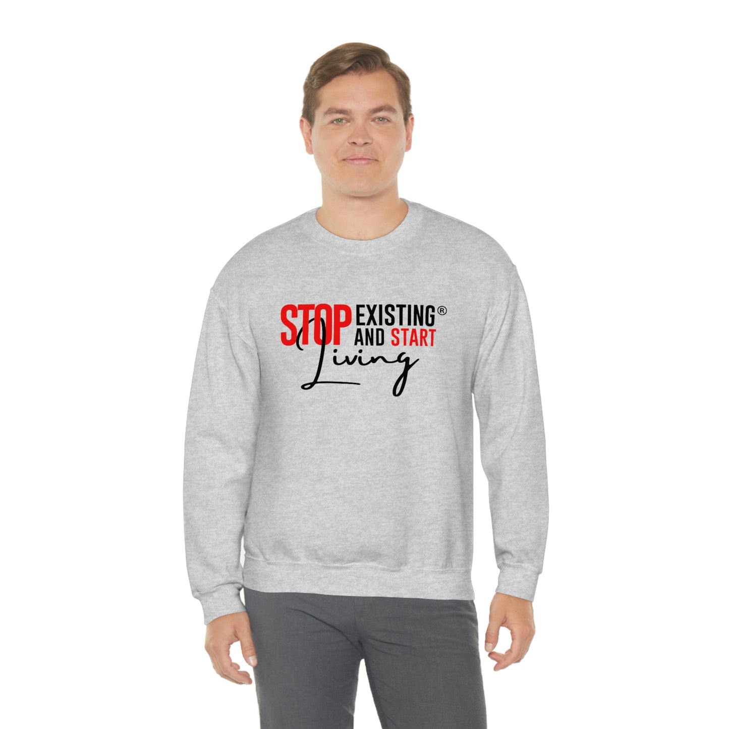 STOP EXISTING & START LIVING Crewneck Sweatshirt