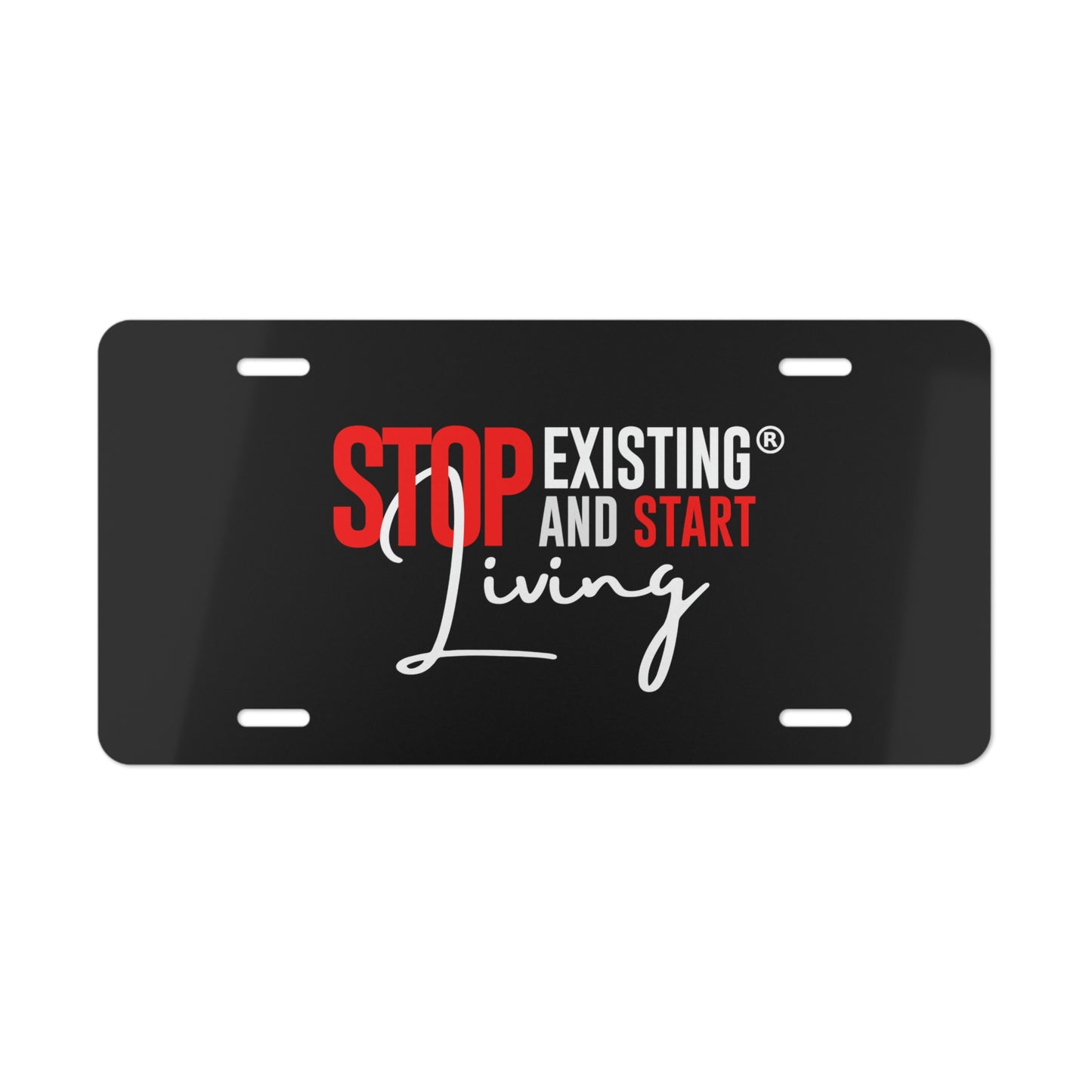 STOP EXISTING & START LIVING Vanity Plate