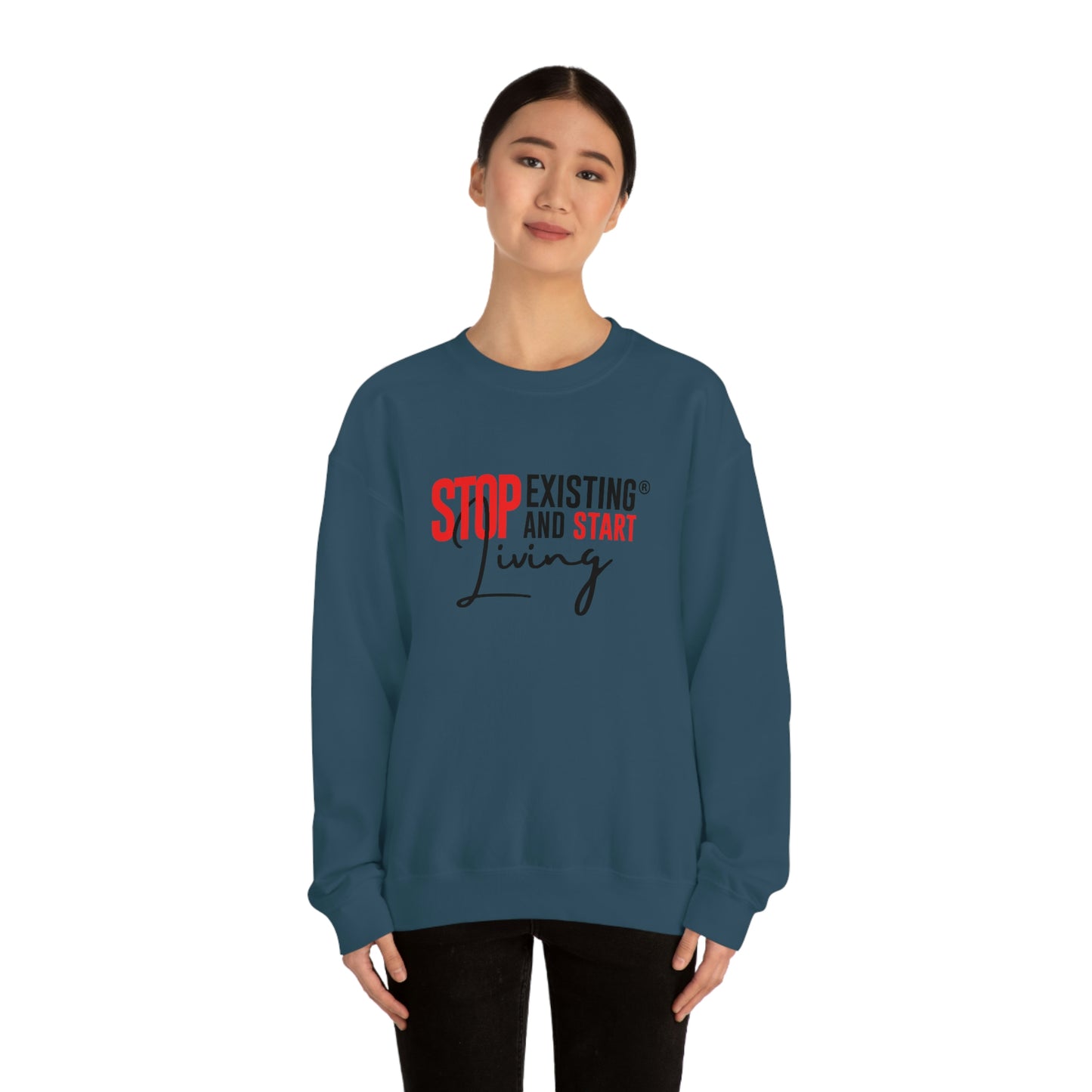 STOP EXISTING & START LIVING Crewneck Sweatshirt