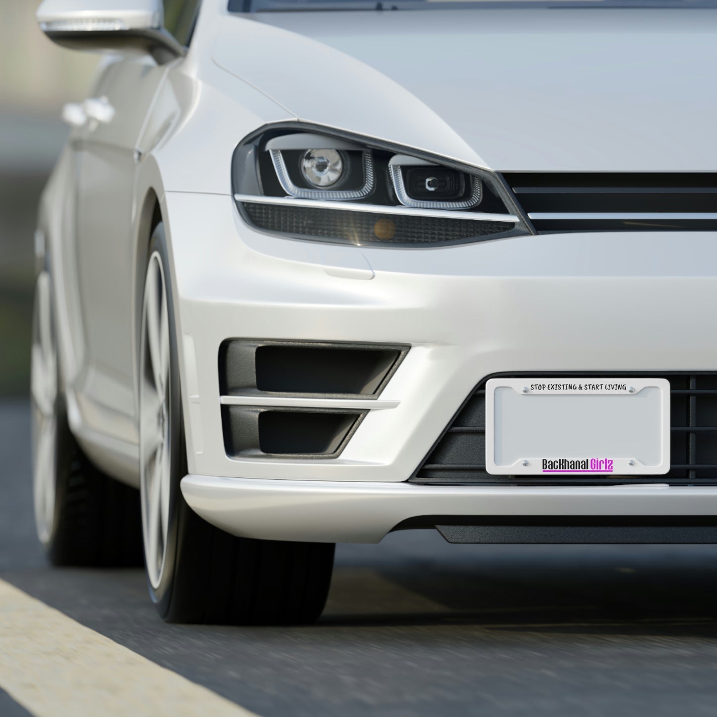 BACKHANAL GIRLZ & STOP EXISTING & START LIVING License Plate Frame