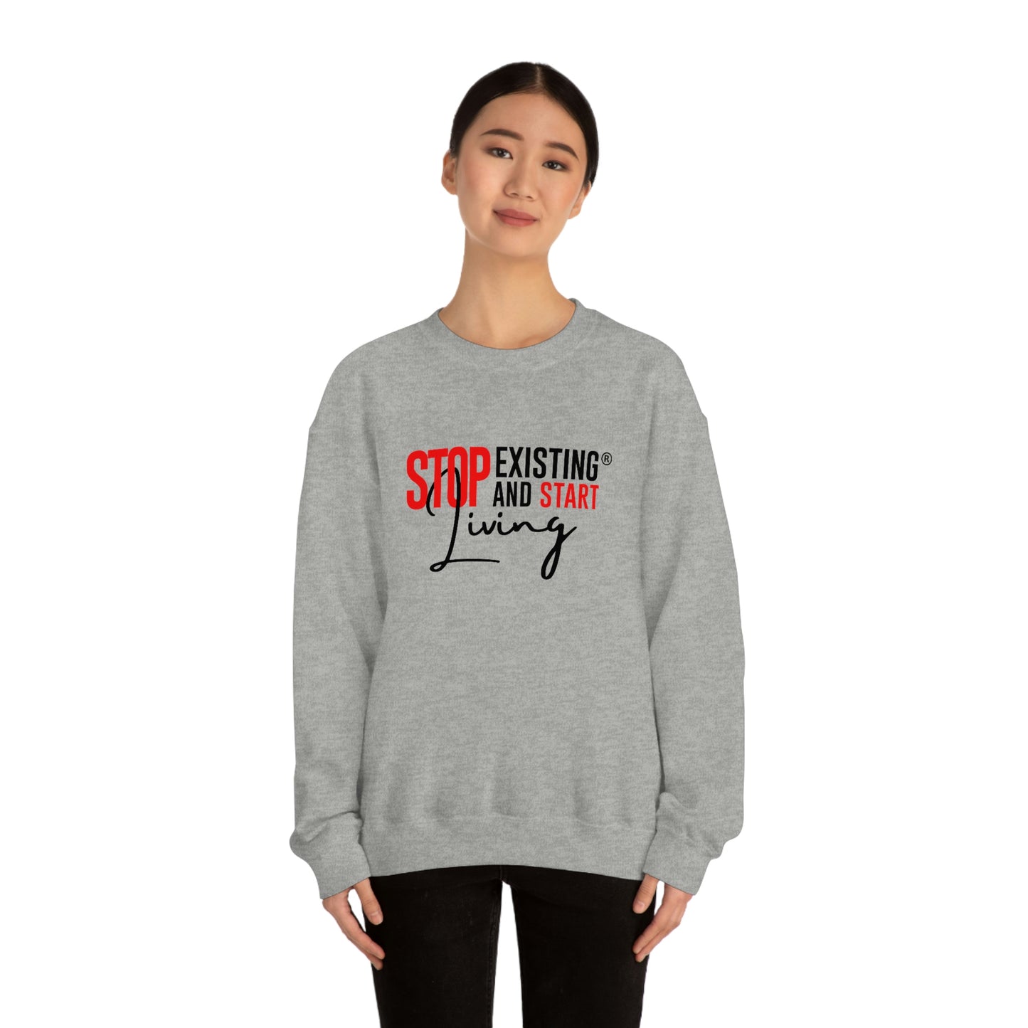 STOP EXISTING & START LIVING Crewneck Sweatshirt
