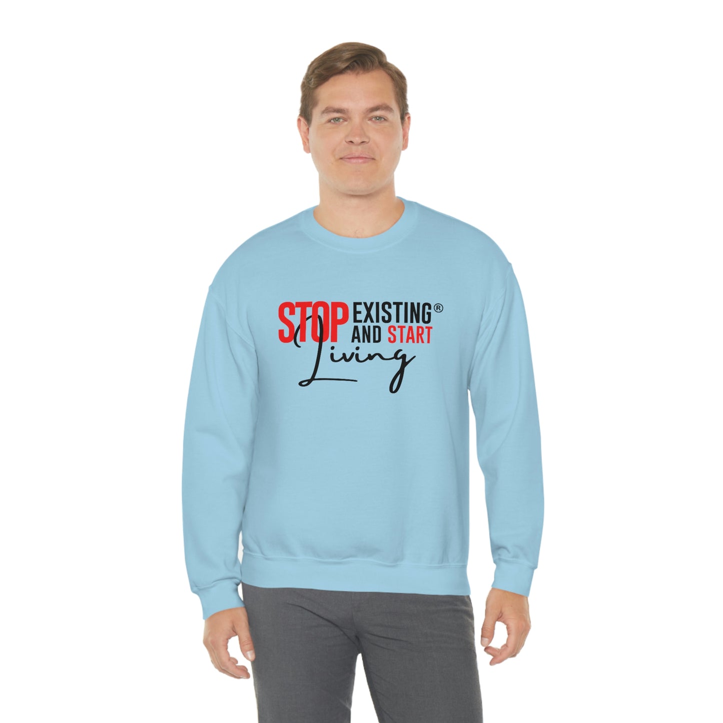 STOP EXISTING & START LIVING Crewneck Sweatshirt