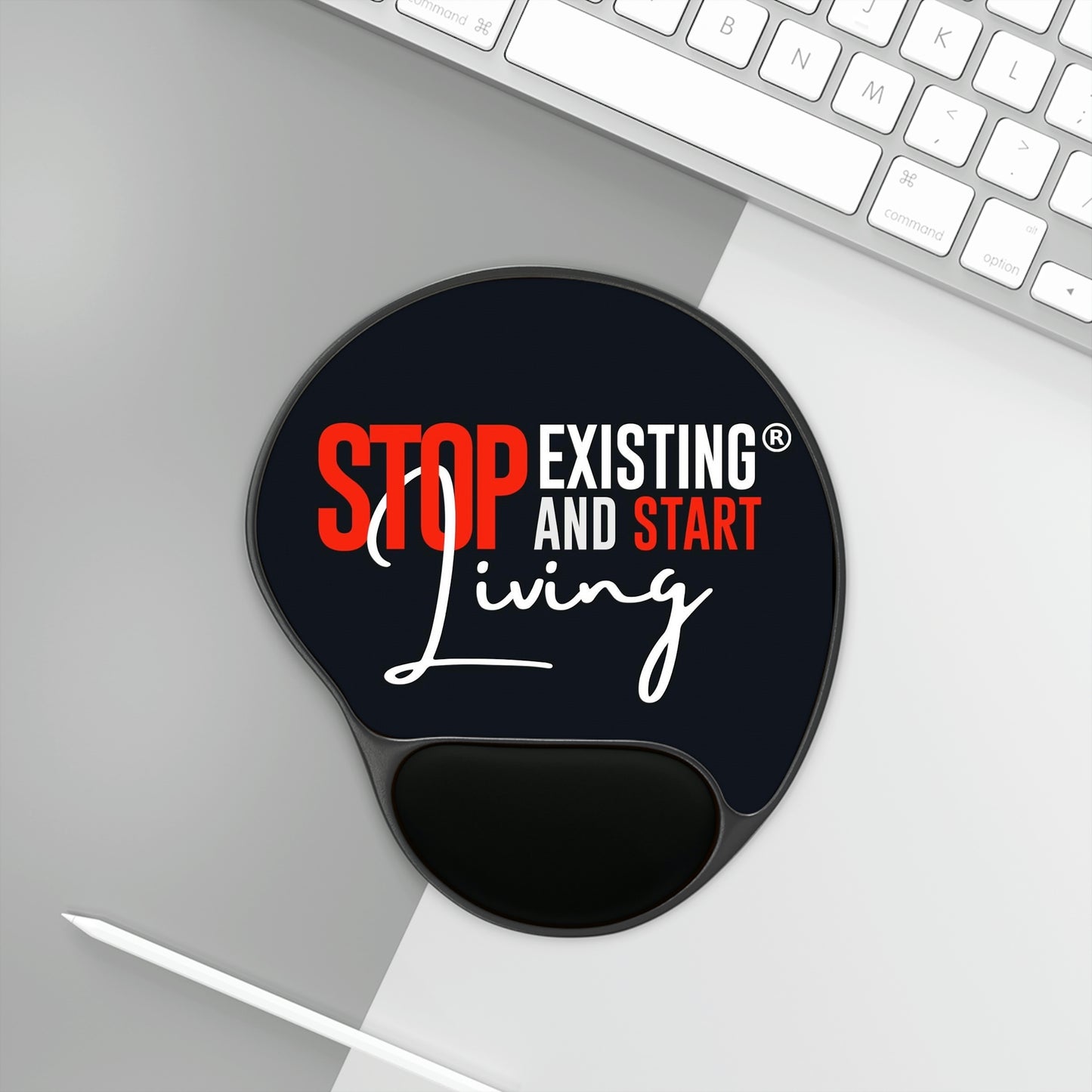 STOP EXISTING & START LIVING Mouse Pad With Wrist Rest