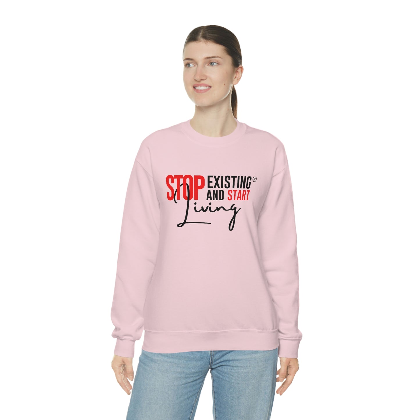 STOP EXISTING & START LIVING Crewneck Sweatshirt