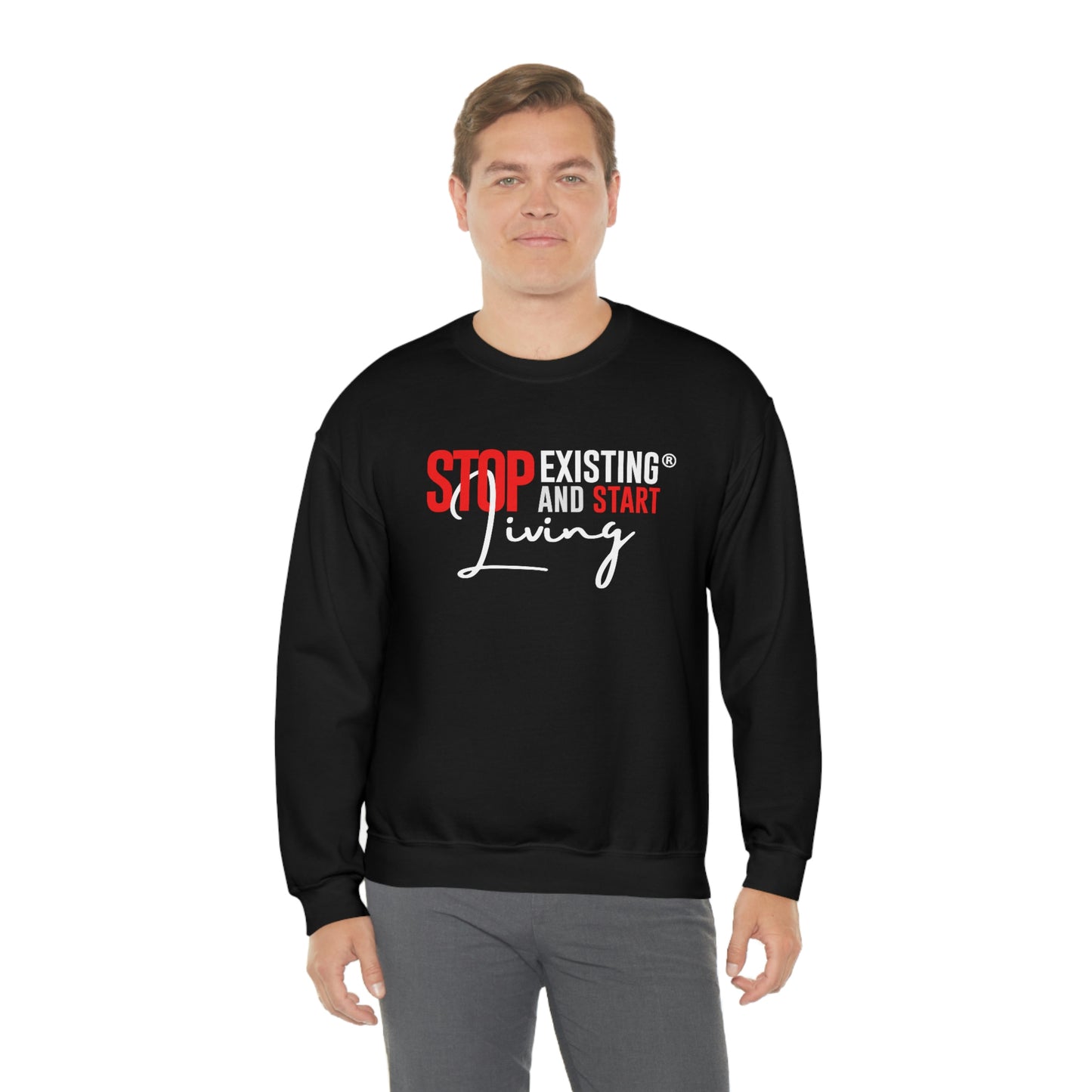 STOP EXISTING & START LIVING Crewneck Sweatshirt