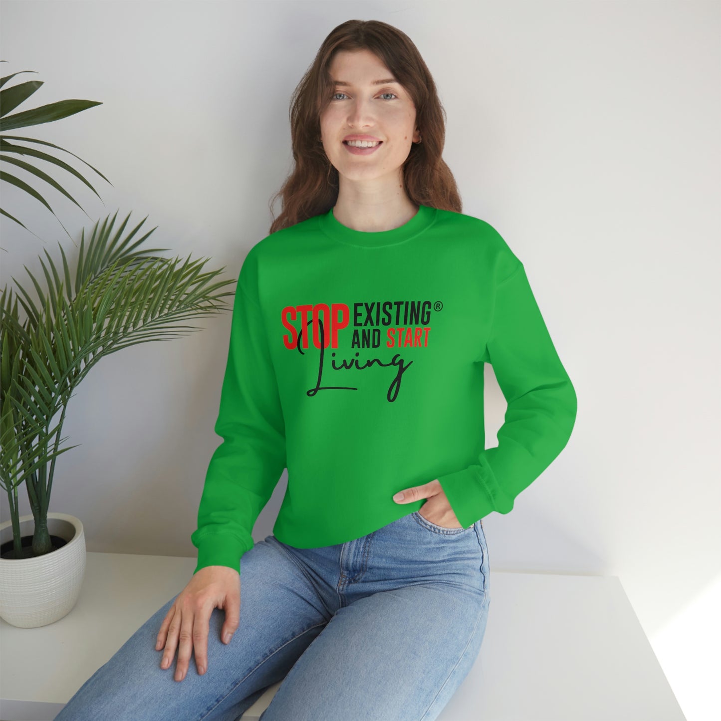 STOP EXISTING & START LIVING Crewneck Sweatshirt