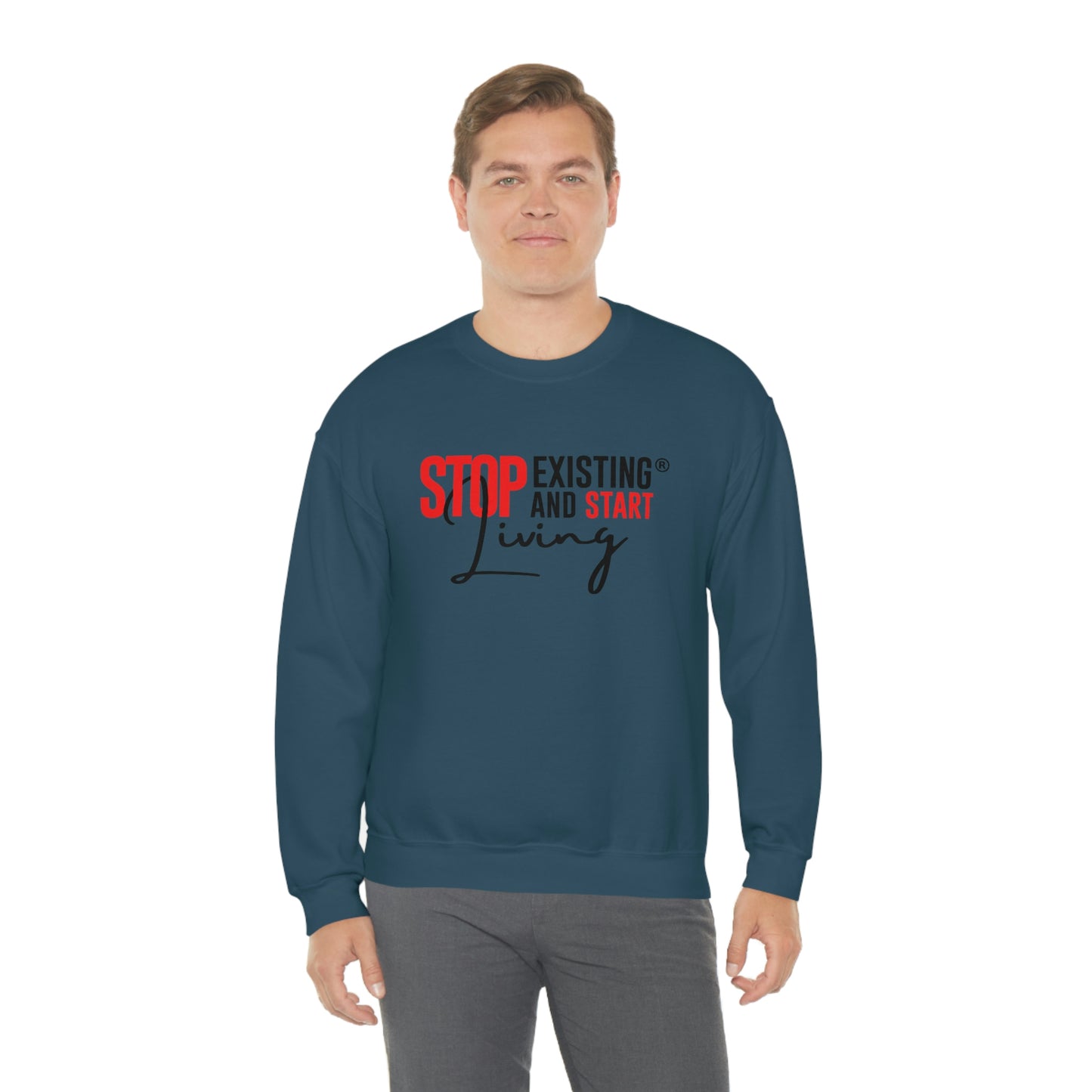 STOP EXISTING & START LIVING Crewneck Sweatshirt