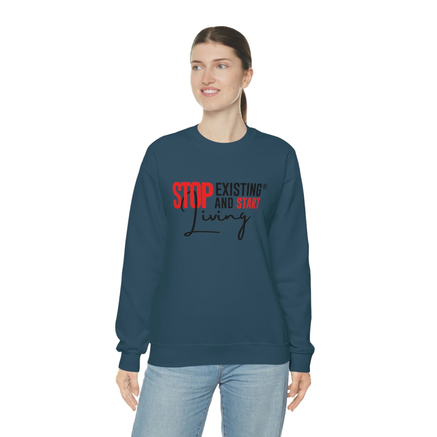 STOP EXISTING & START LIVING Crewneck Sweatshirt