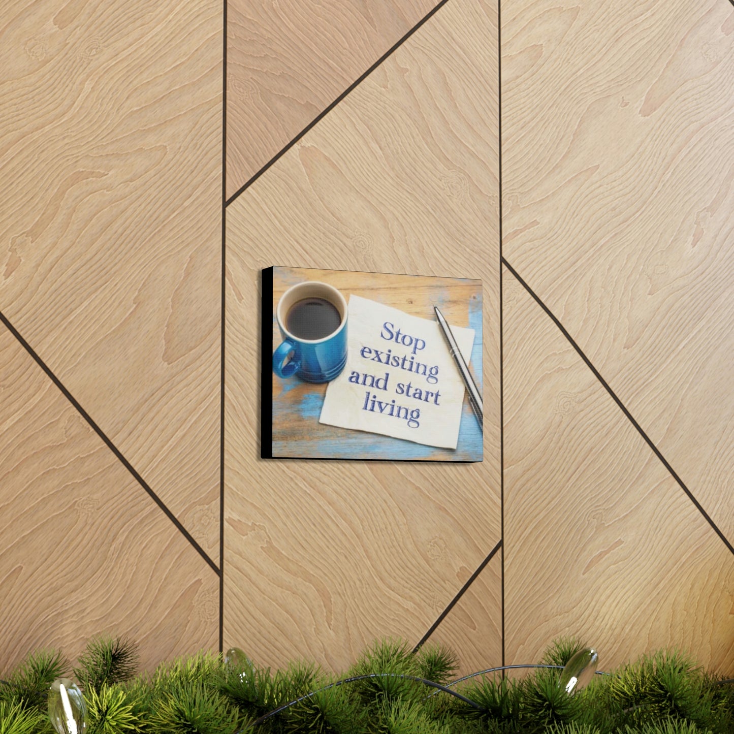 STOP EXISTING & START LIVING Canvas Gallery Wraps