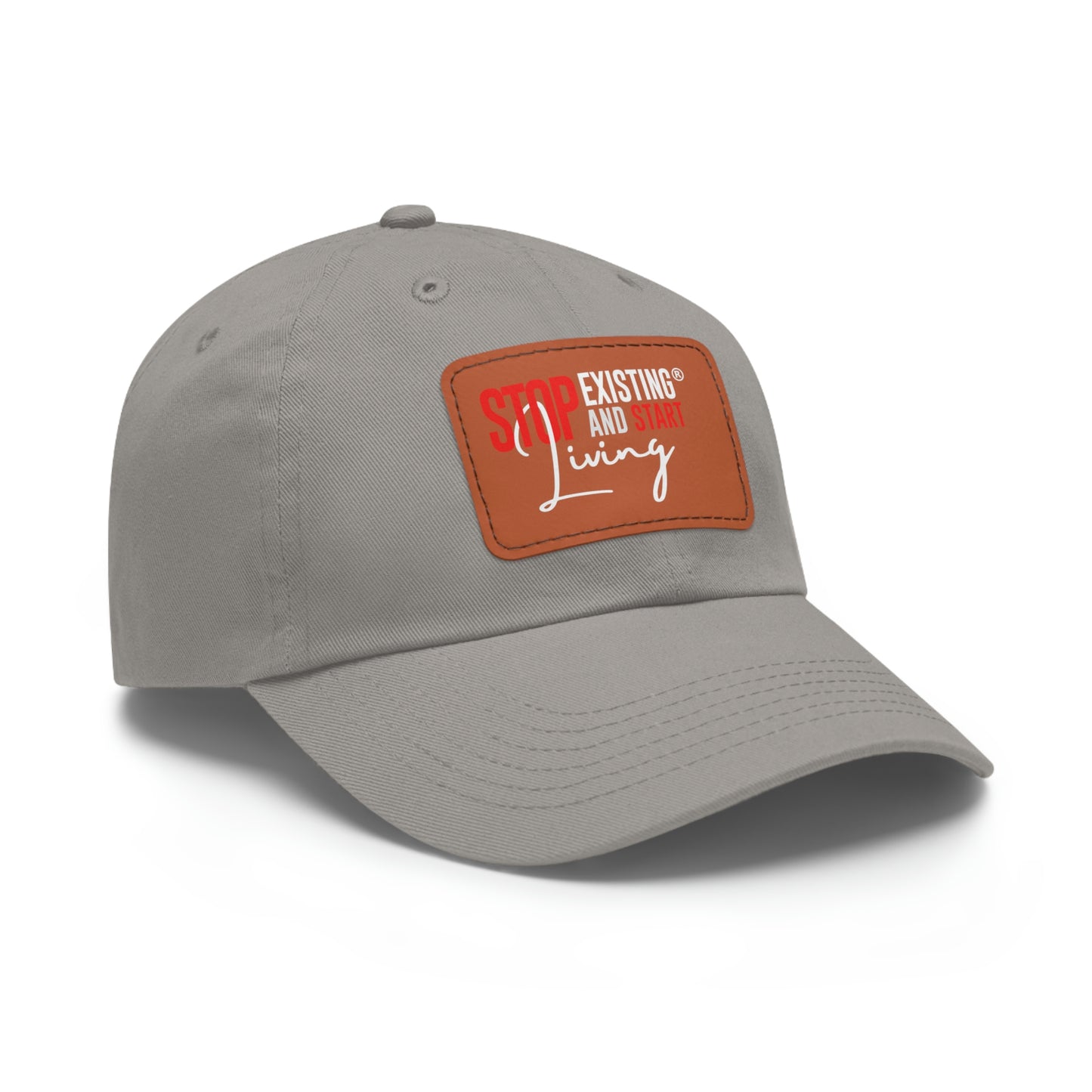 STOP EXISTING & START LIVING Dad Hat with Leather Patch