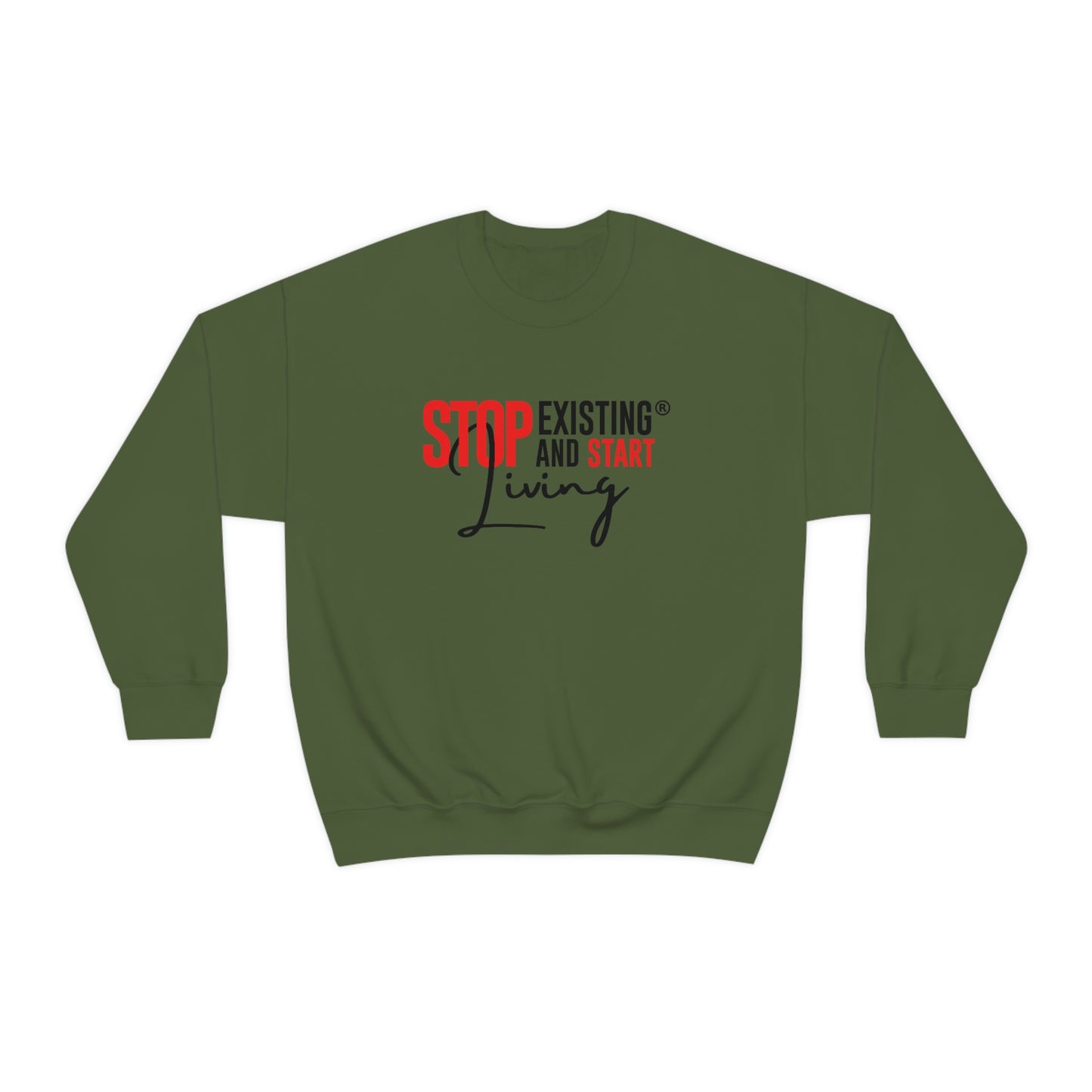 STOP EXISTING & START LIVING Crewneck Sweatshirt