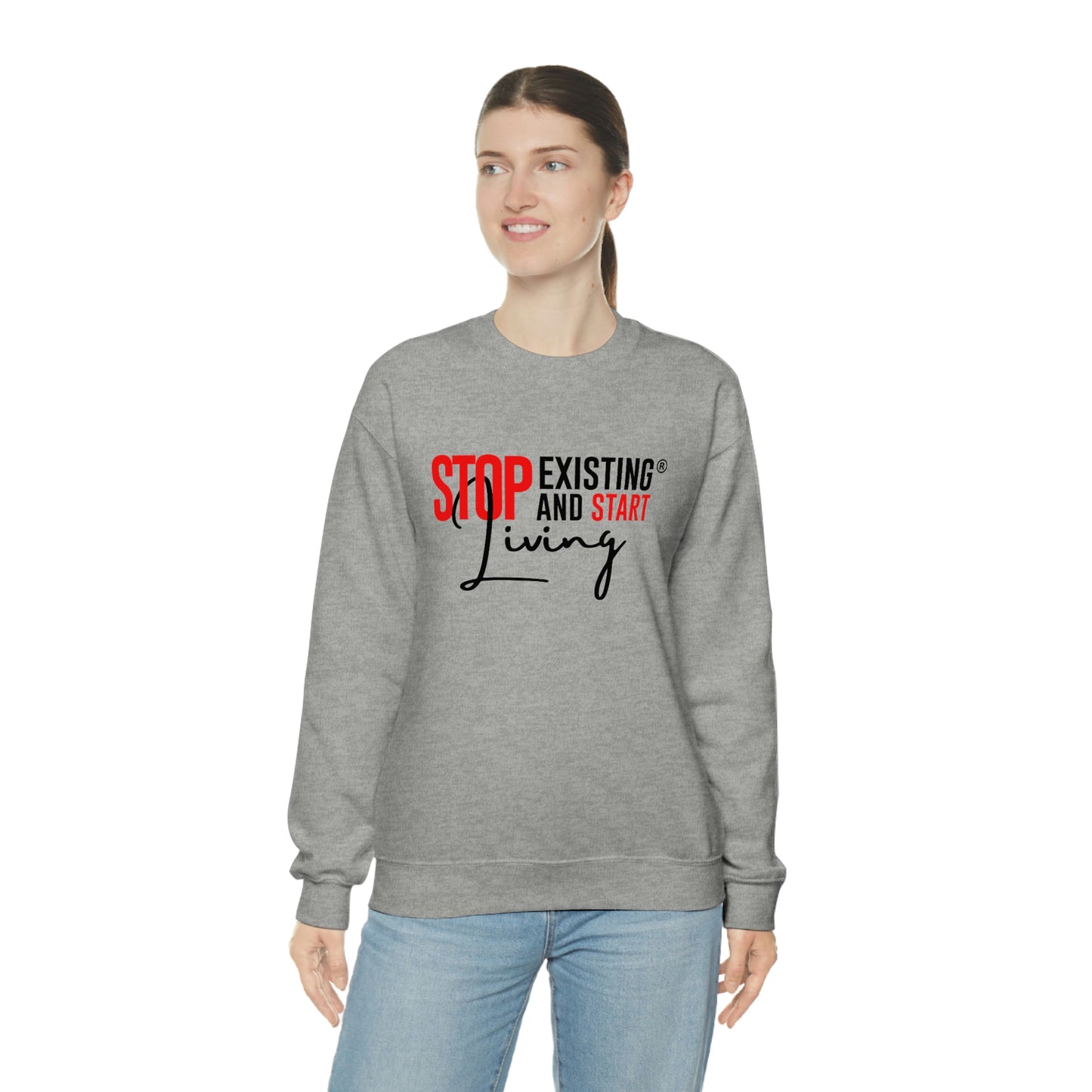 STOP EXISTING & START LIVING Crewneck Sweatshirt