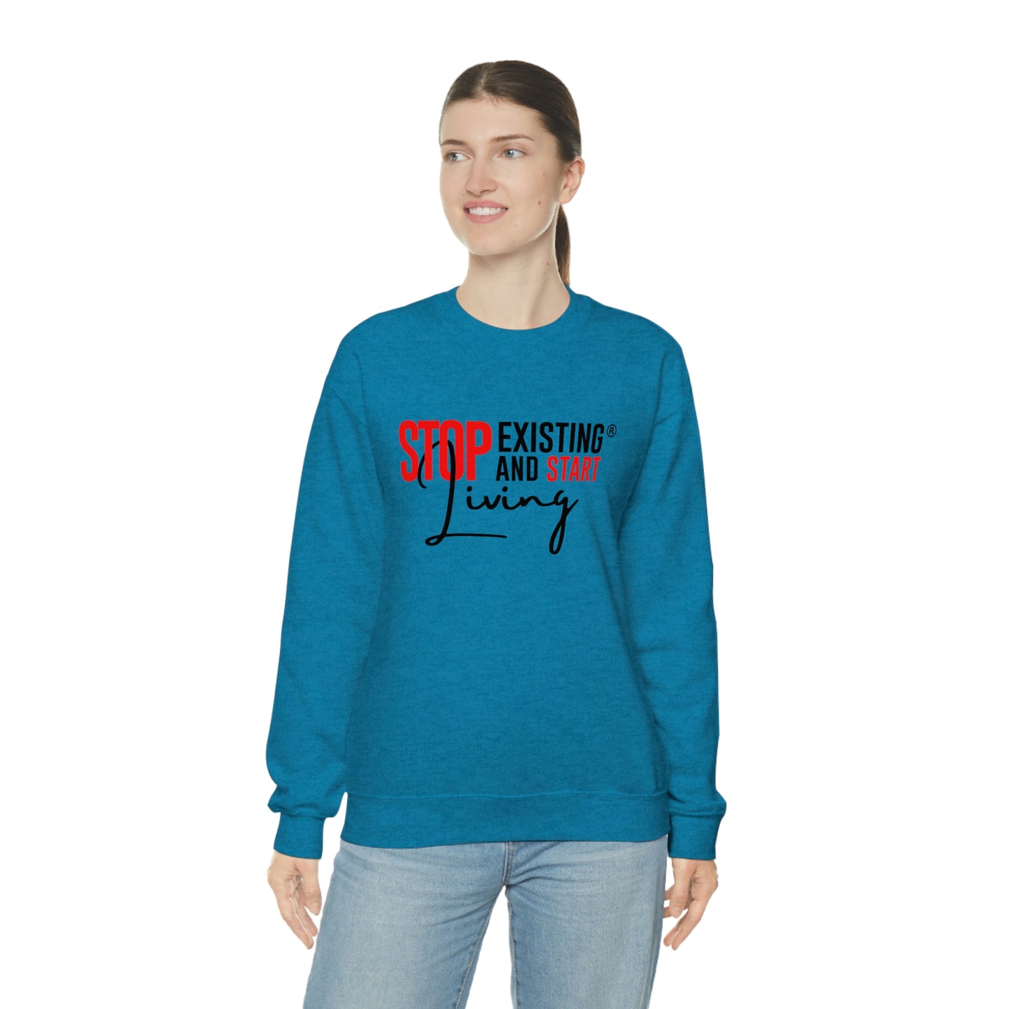 STOP EXISTING & START LIVING Crewneck Sweatshirt