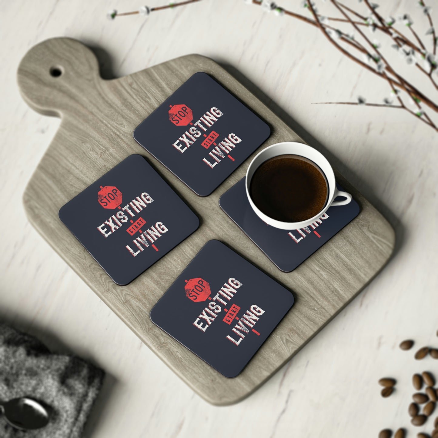 STOP EXISTING & START LIVING Coasters round and rectangle